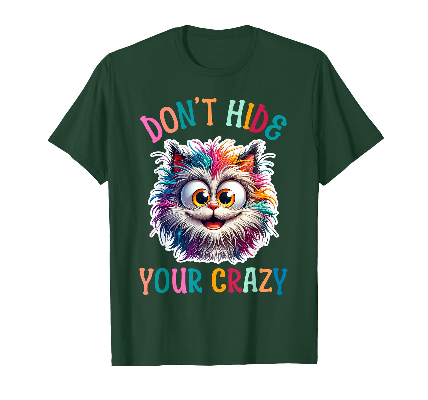 Don’t Hide Your Crazy Funny Cat Crazy, Funny Men Woman Kids T-Shirt