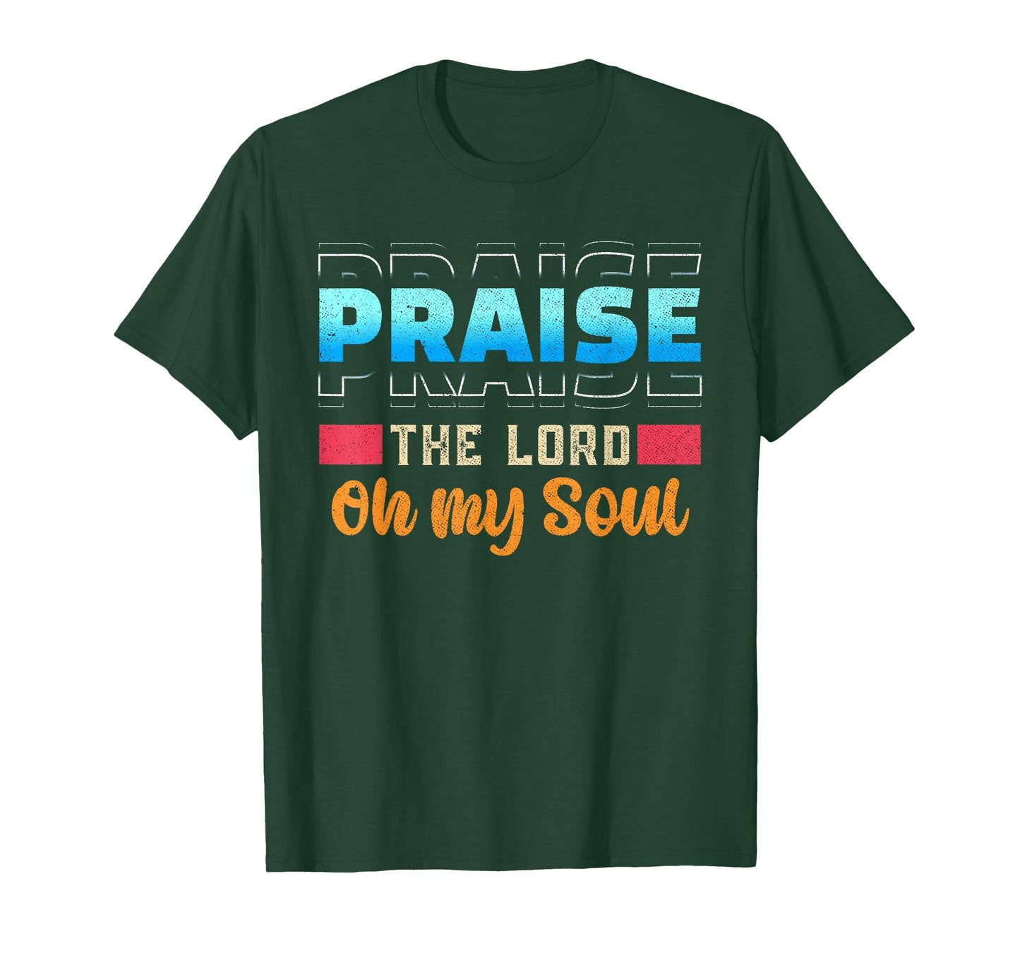 Praise The Lord Oh My Soul Psalms 103 Bible Verse T-Shirt