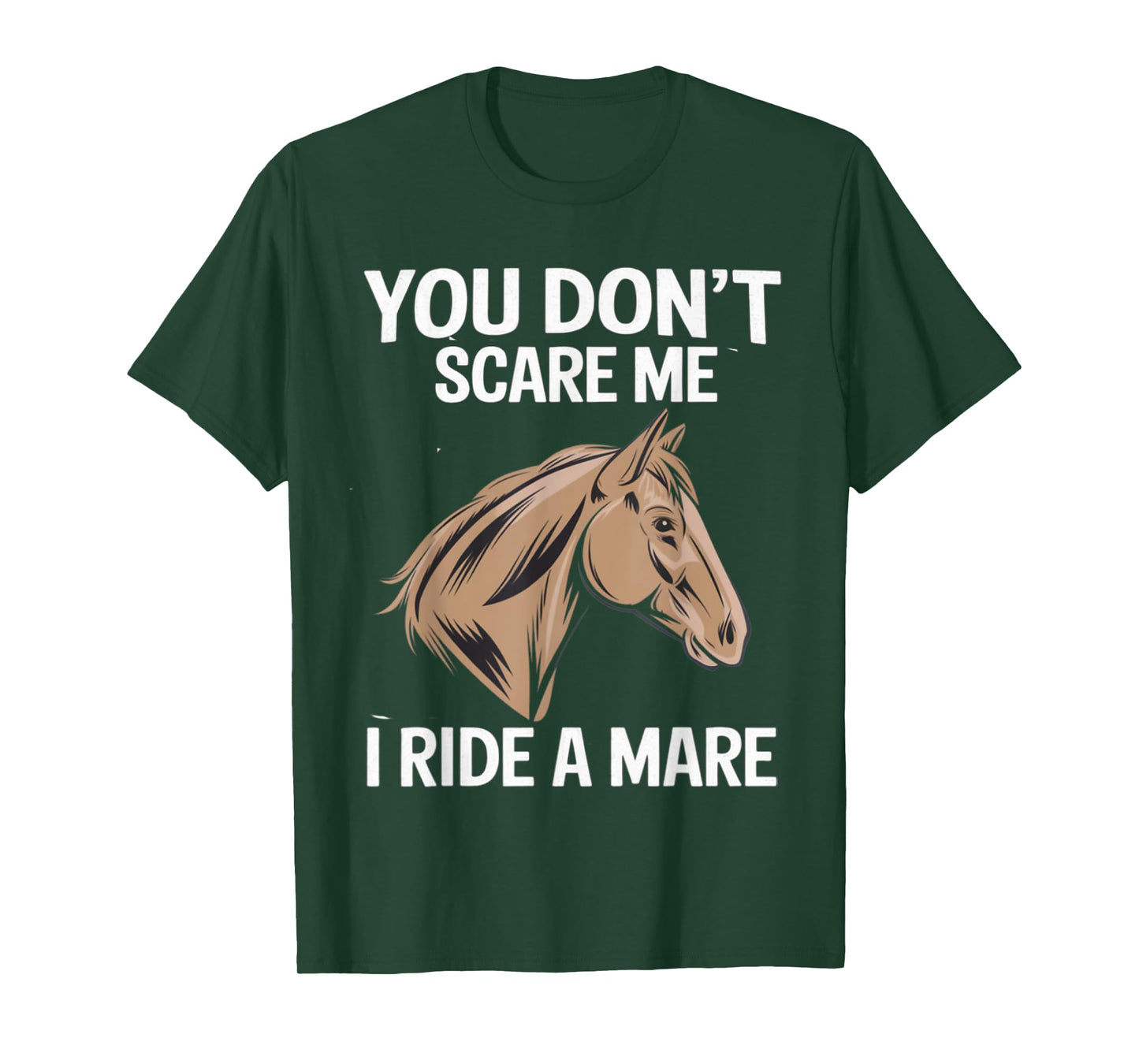 Funny You Don't Scare Me I Ride A Mare Cool Equestrian Horse T-Shirt