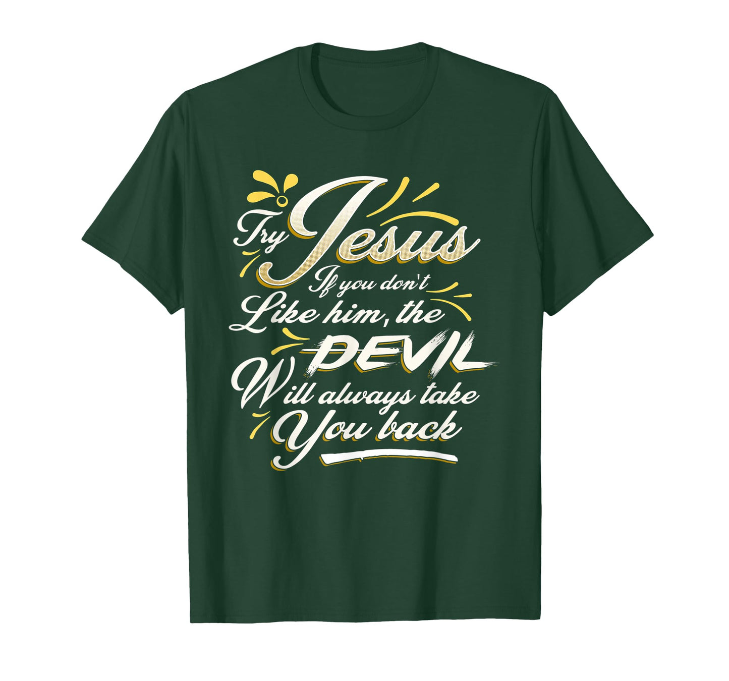 TRY JESUS shirt Devil Will Take You Back Turn To Christ gift T-Shirt