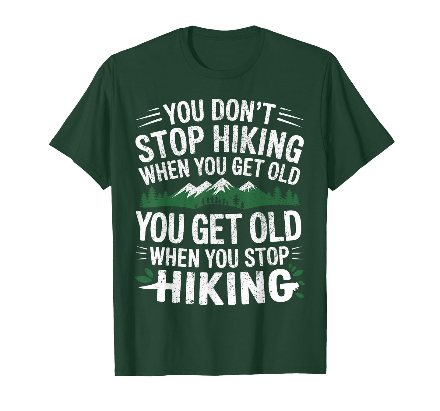 You Don't Stop Hiking When You Get Old You Get Old Outdoor T-Shirt