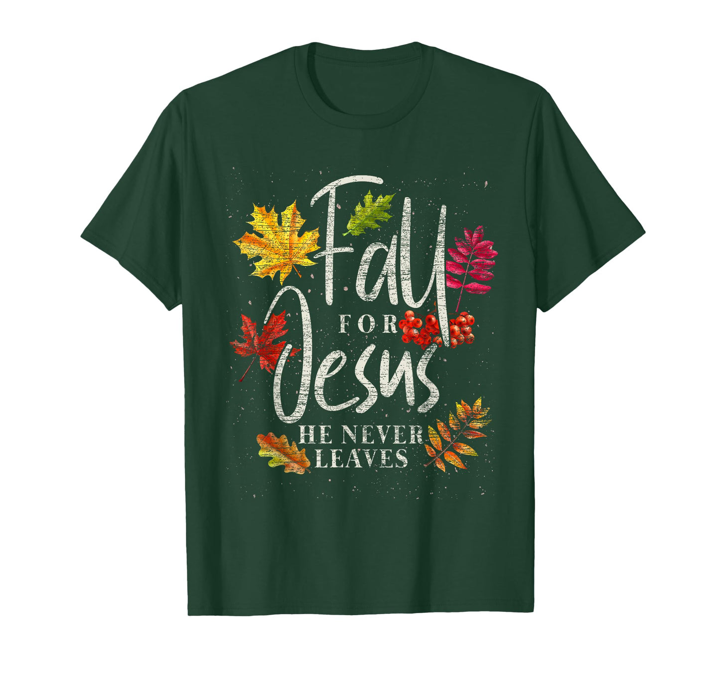 Fall For Jesus He Never Leaves Jesus T-Shirt