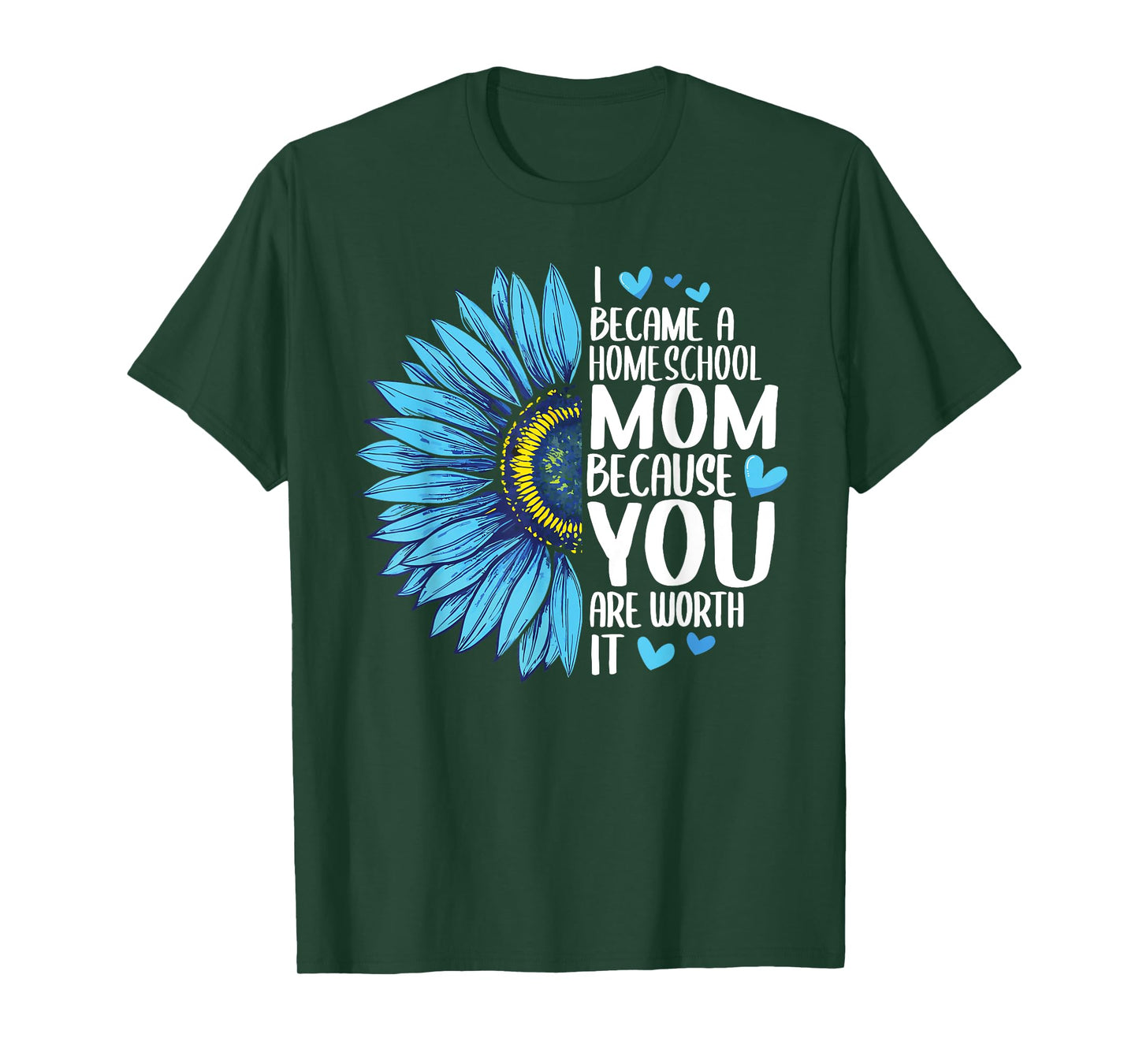 I Became A Homeschool Mom Because YOU Are Worth It Cute T-Shirt