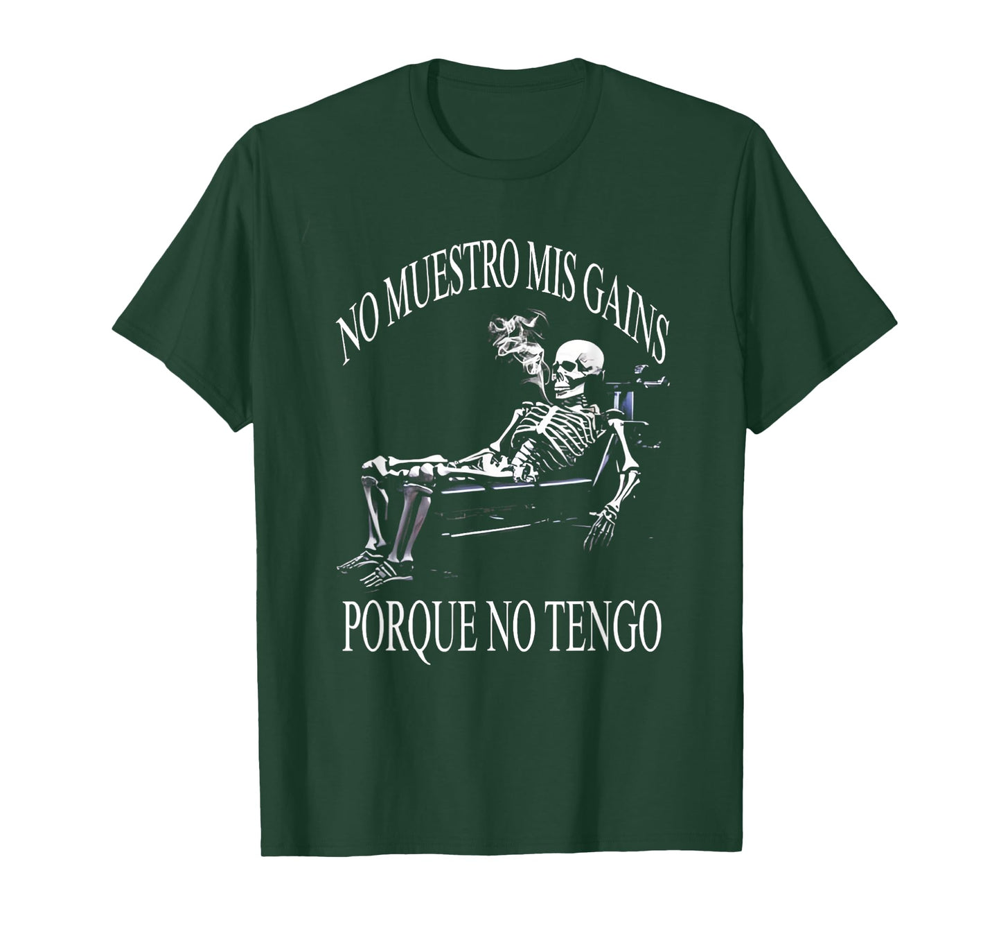No muestro mis gains porque no tengo. Funny Spanish Slang T-Shirt