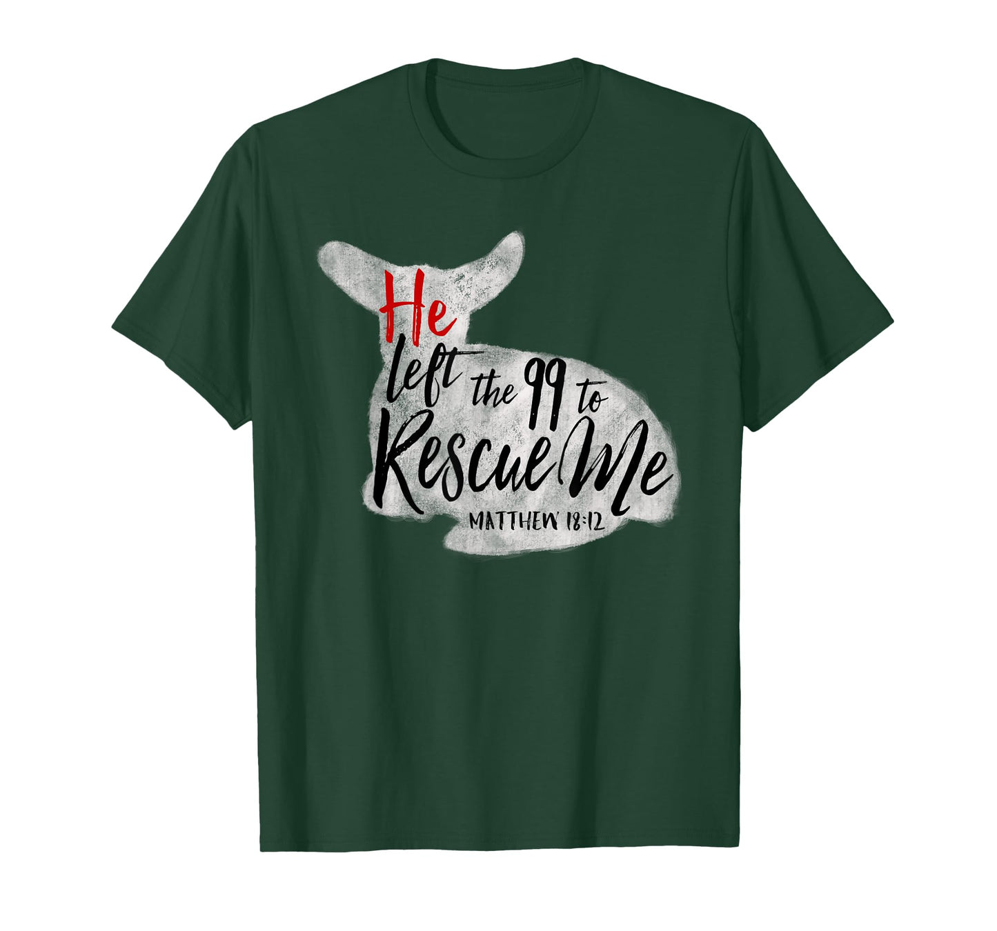 He Left The 99 To Rescue Me Matthew 18:12 T-Shirt T-Shirt