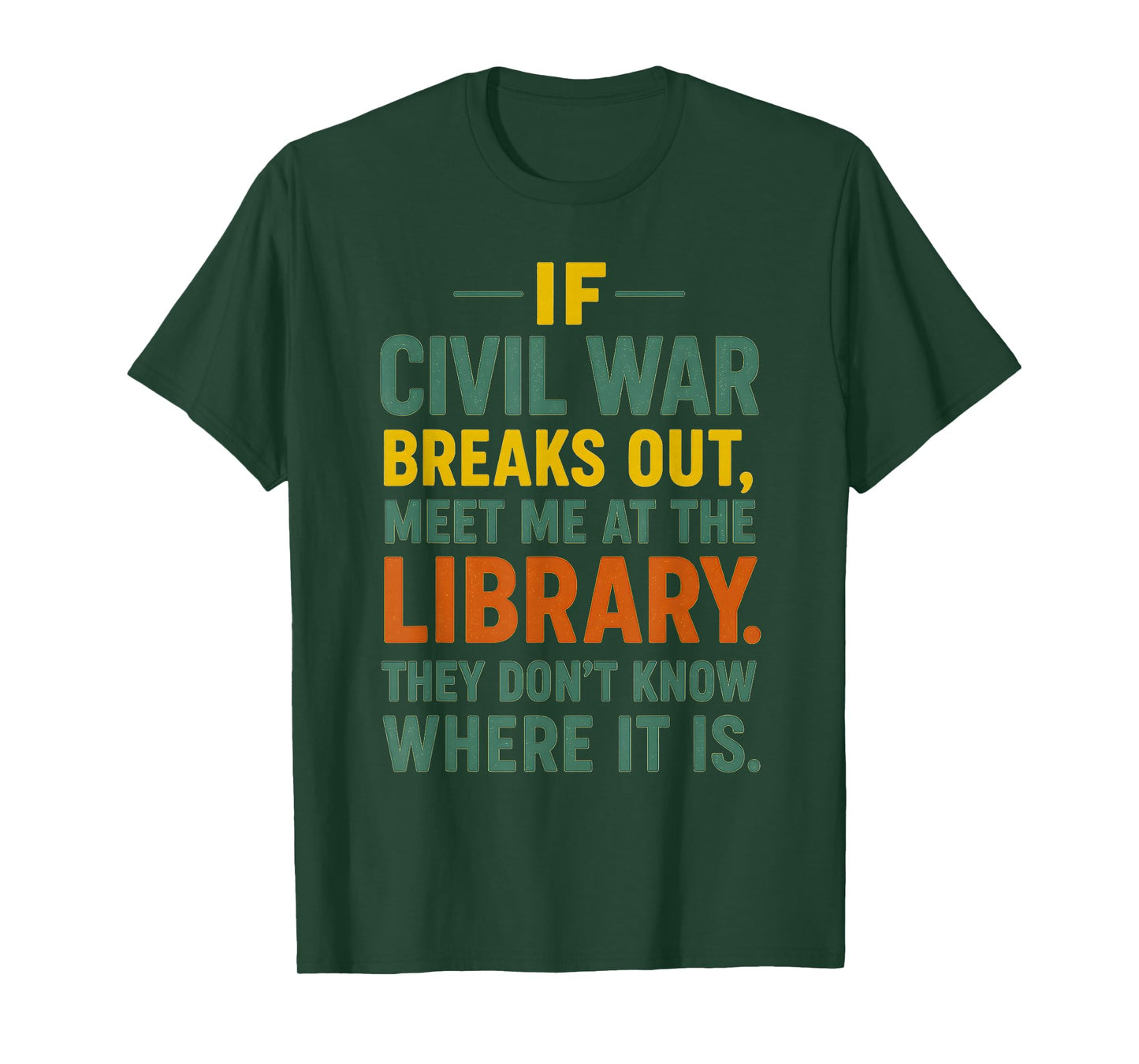 Funny Library Quote – If Civil War Breaks Out Meet Me at The T-Shirt