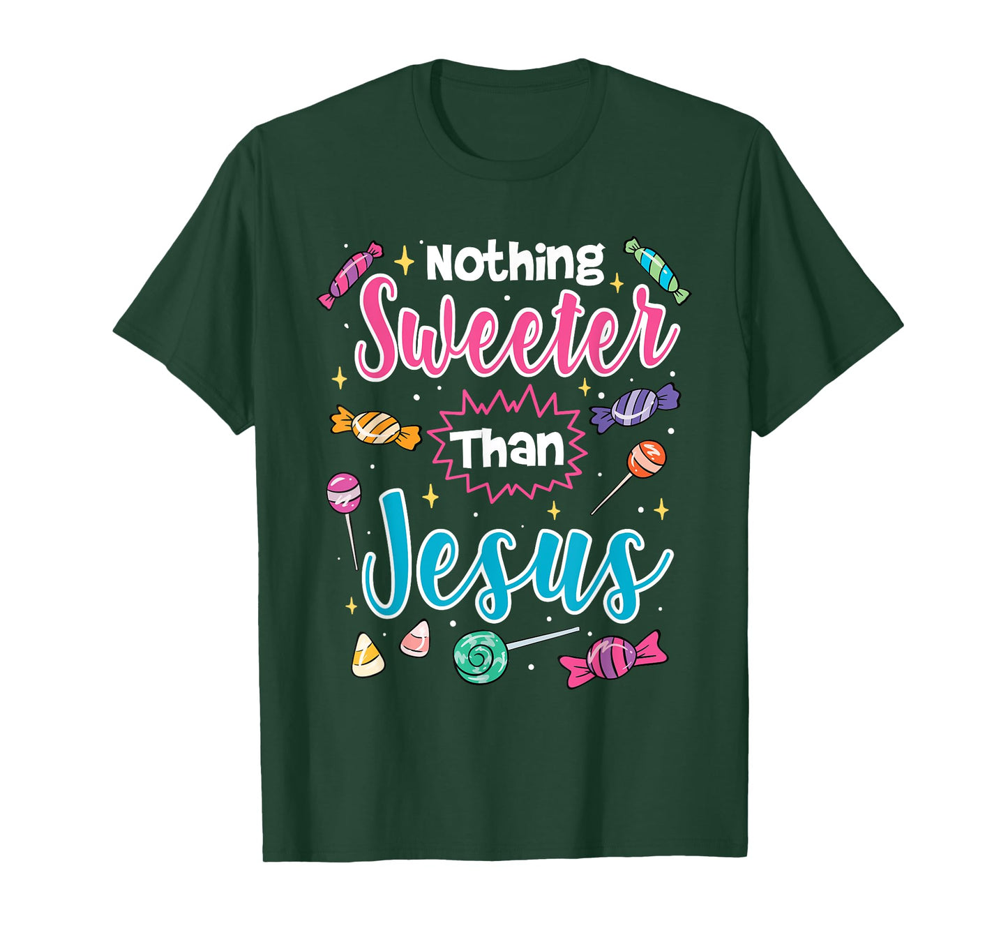 Nothing Sweeter Than Jesus Christian Faith Candy T-Shirt