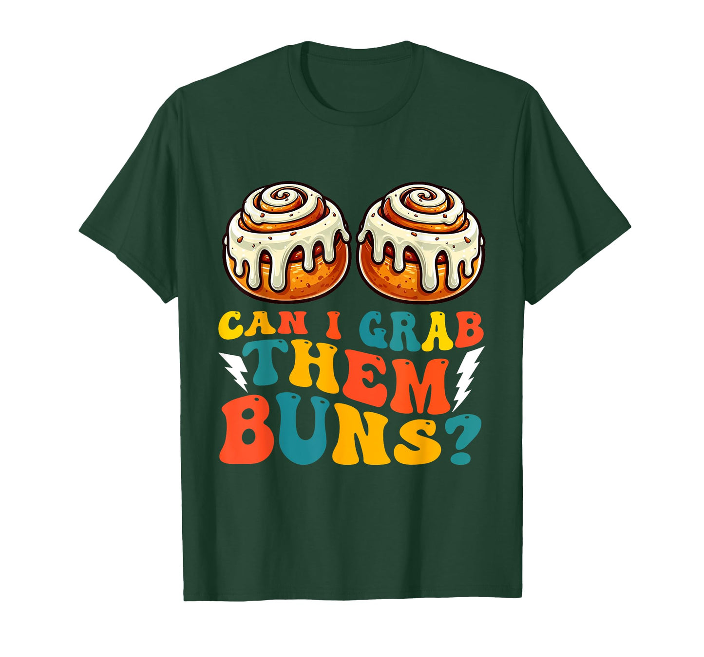 Can I Grab Them Buns Bread Funny Shirts for Men Adult Humor T-Shirt