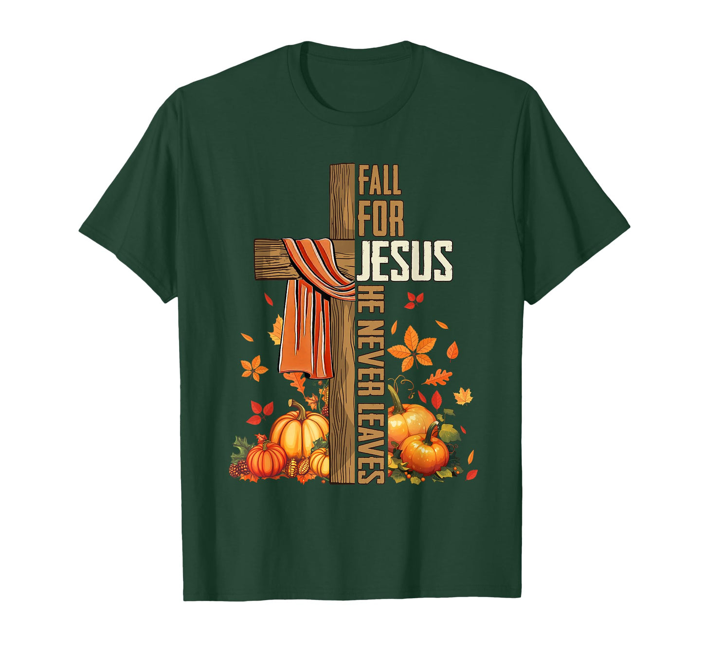 Fall for Jesus He Never Leaves Autumn Christian Faith Cross T-Shirt