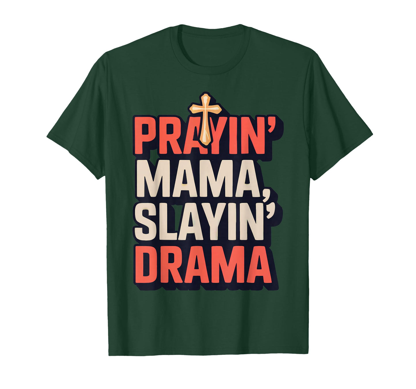 Prayin' Mama Slayin' Drama ChristianMotherhood Momlife T-Shirt