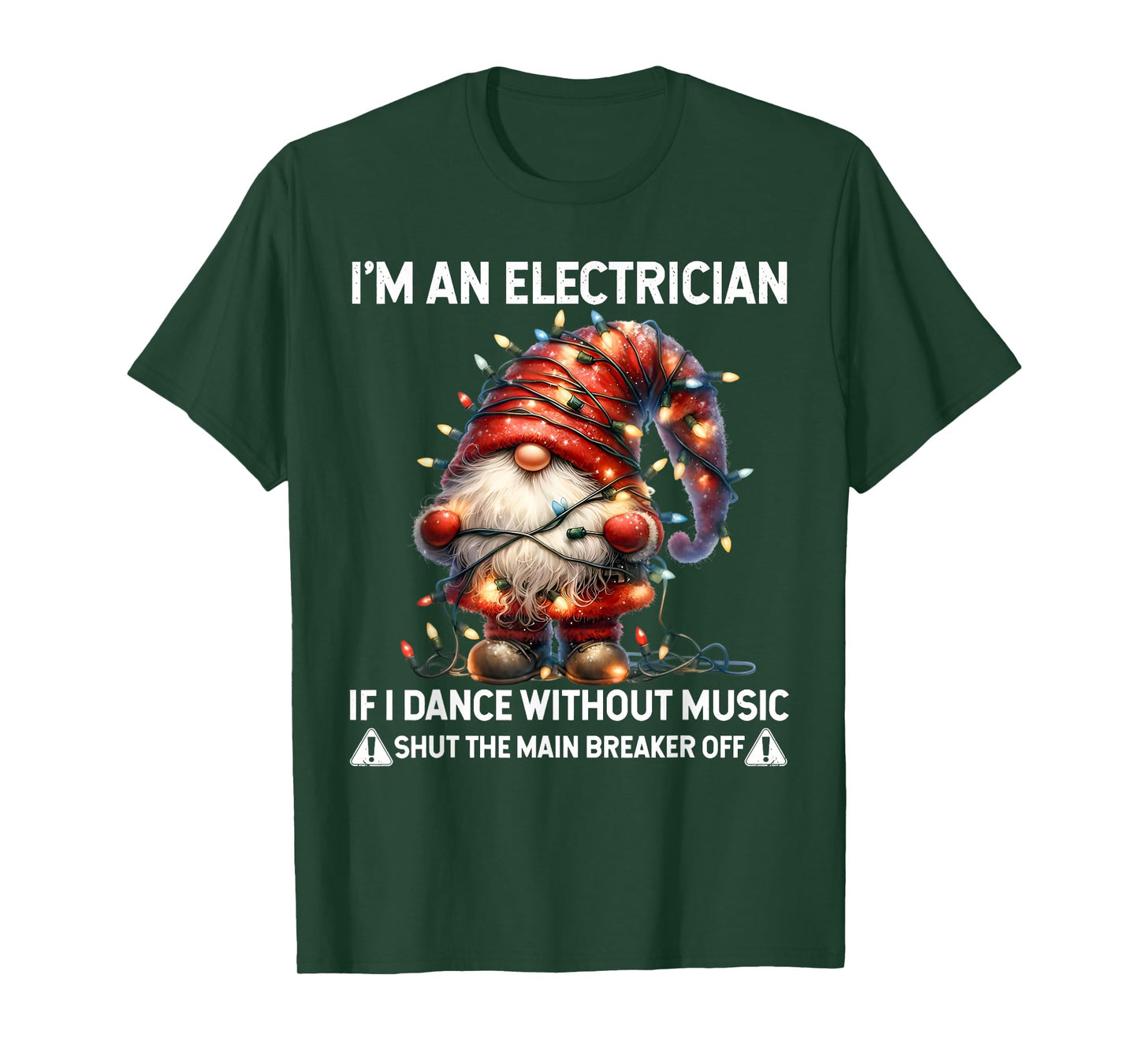 Gnome I'm Electrician If I Dance Without Music Shut The Main T-Shirt