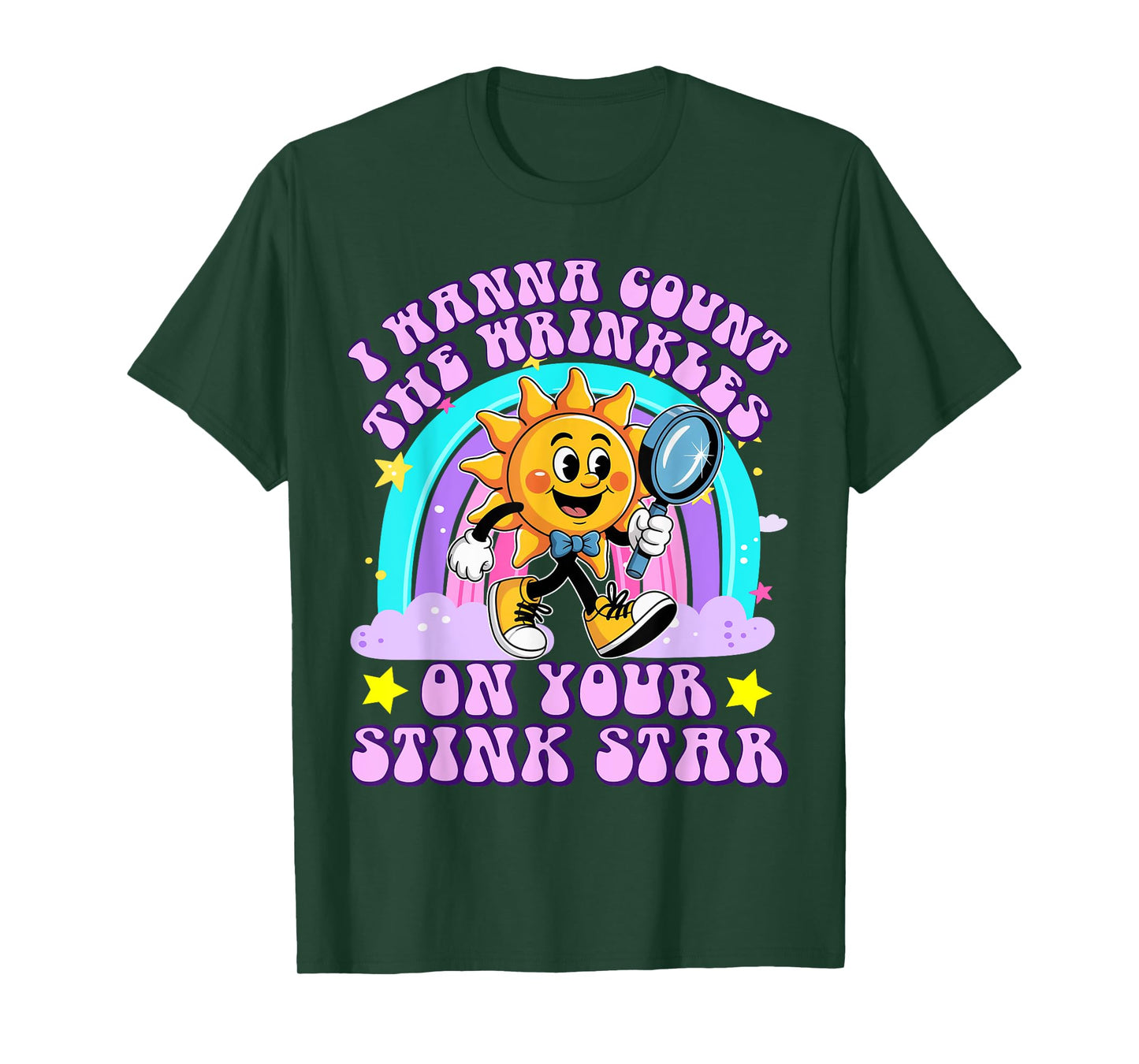 I Wanna Count The Wrinkles On Your Stink Star Funny Adult T-Shirt