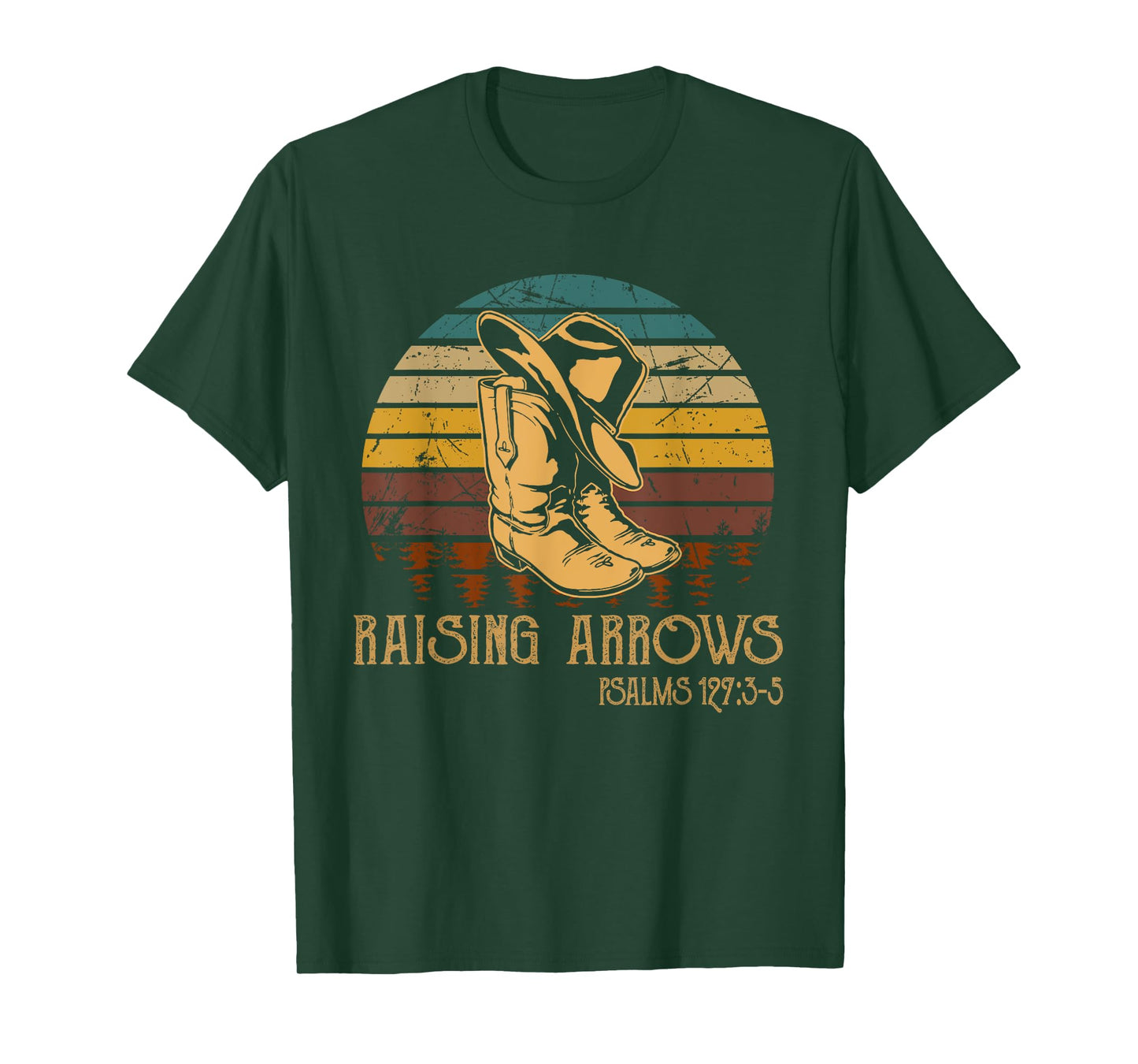Raising Arrows Psalm 127:3-5 Boots Hat Cowboy Western T-Shirt