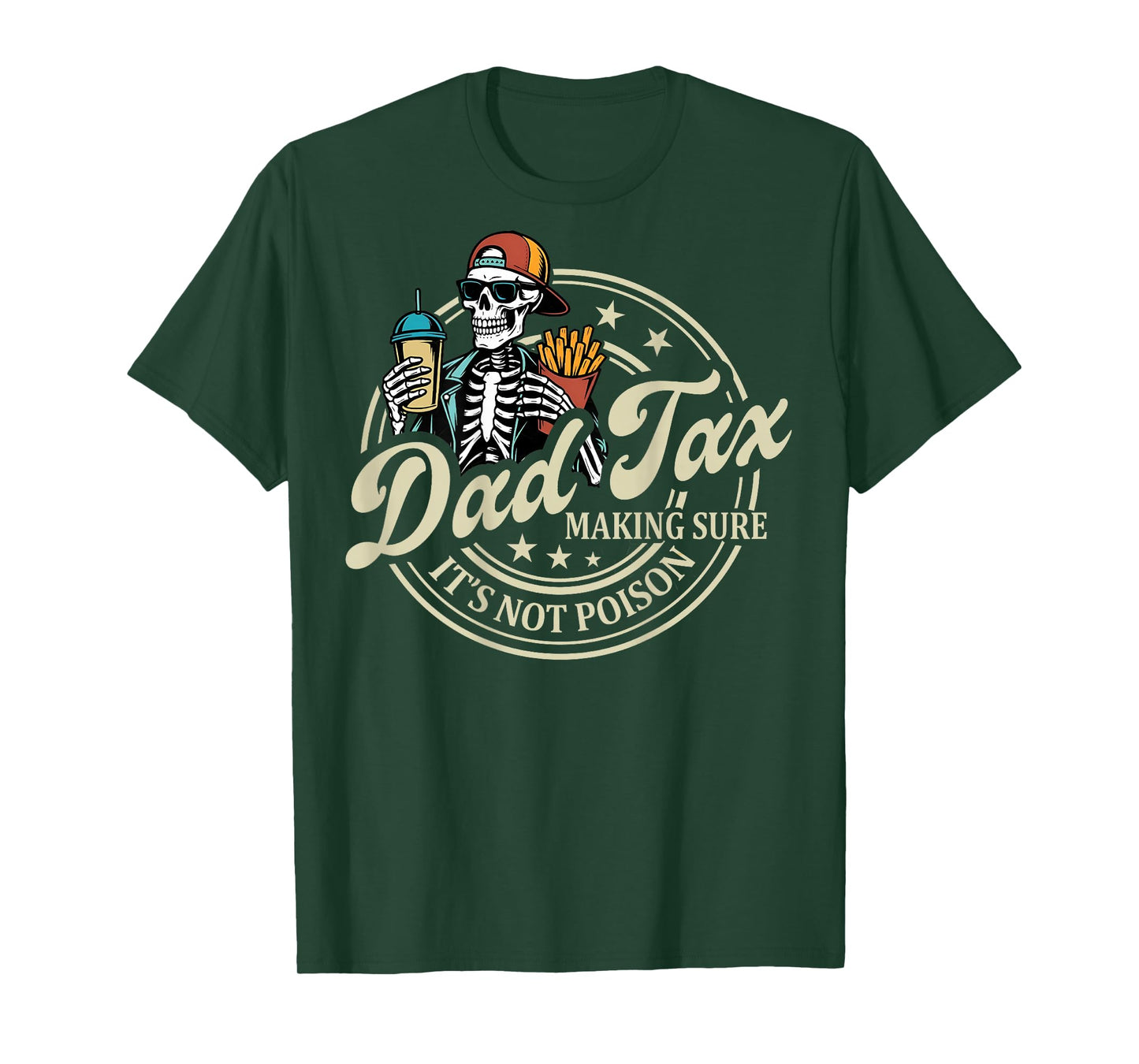 ON BACK Dad Tax Making Sure It's Not Poison Skeleton Dad Tax T-Shirt