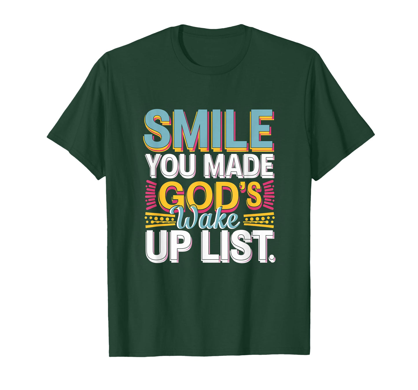 Smile, You Made God's Wake Up List Funny T-Shirt