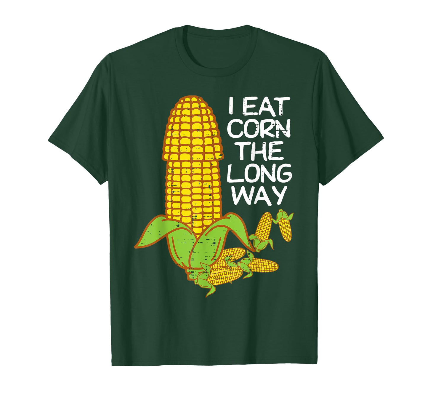 Inappropriate I Eat Corn The Long Way Adult Humor Women Men T-Shirt