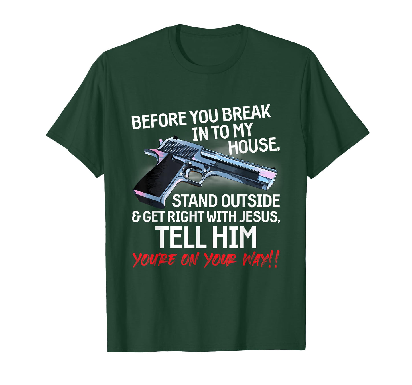 Before You Break Into My House Stand Outside - 2nd Amendment T-Shirt