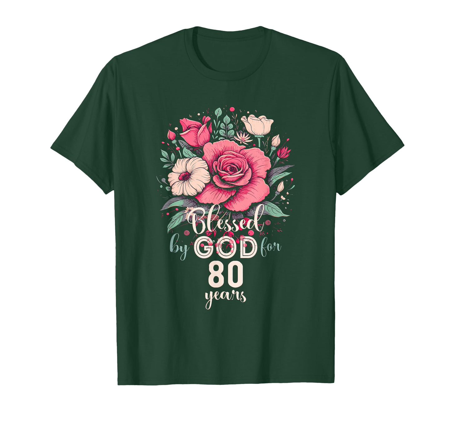 Blessed By God For 80 Years Rose Religious 80th Birthday T-Shirt
