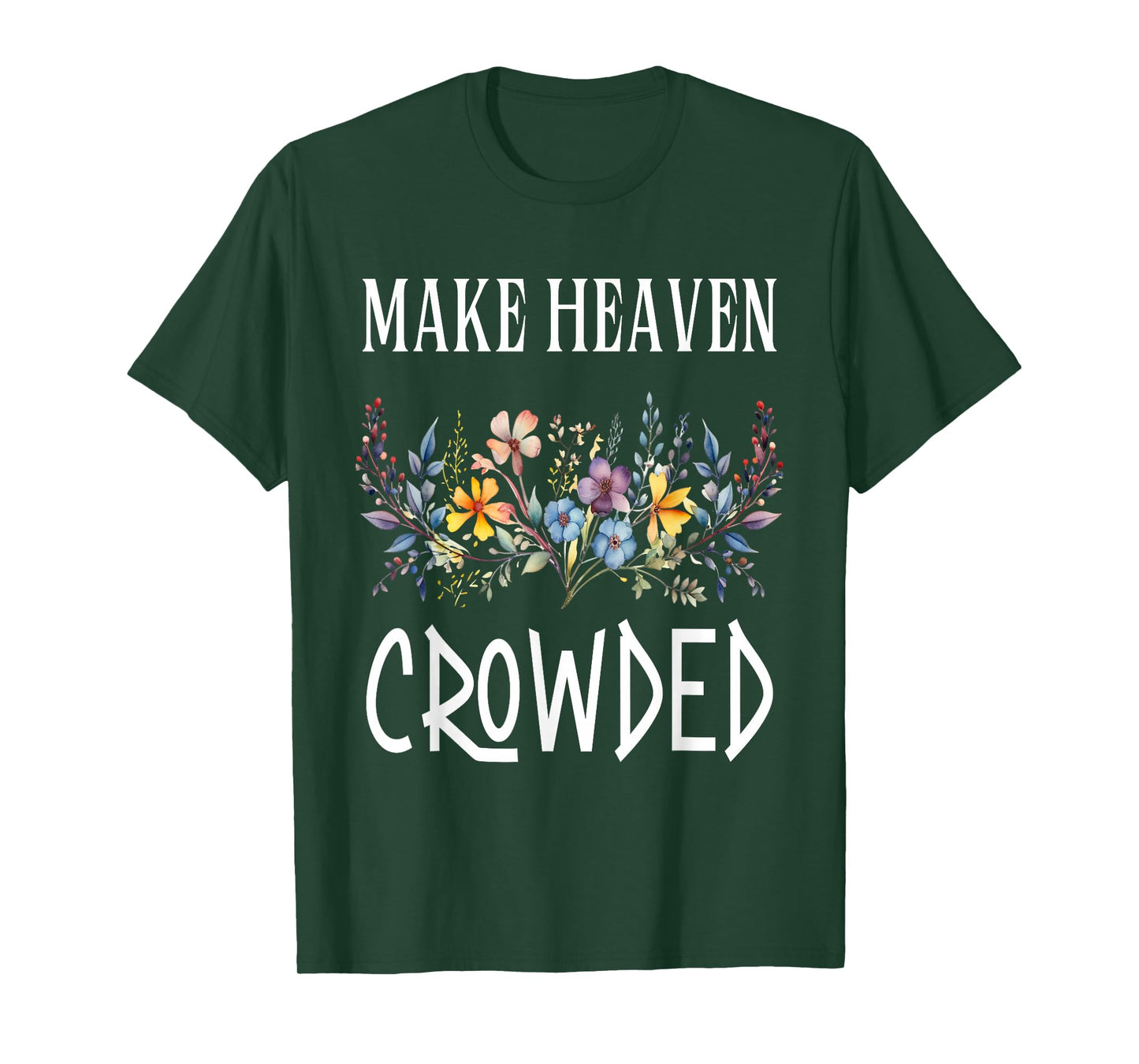 Make Heaven Crowded T-Shirt
