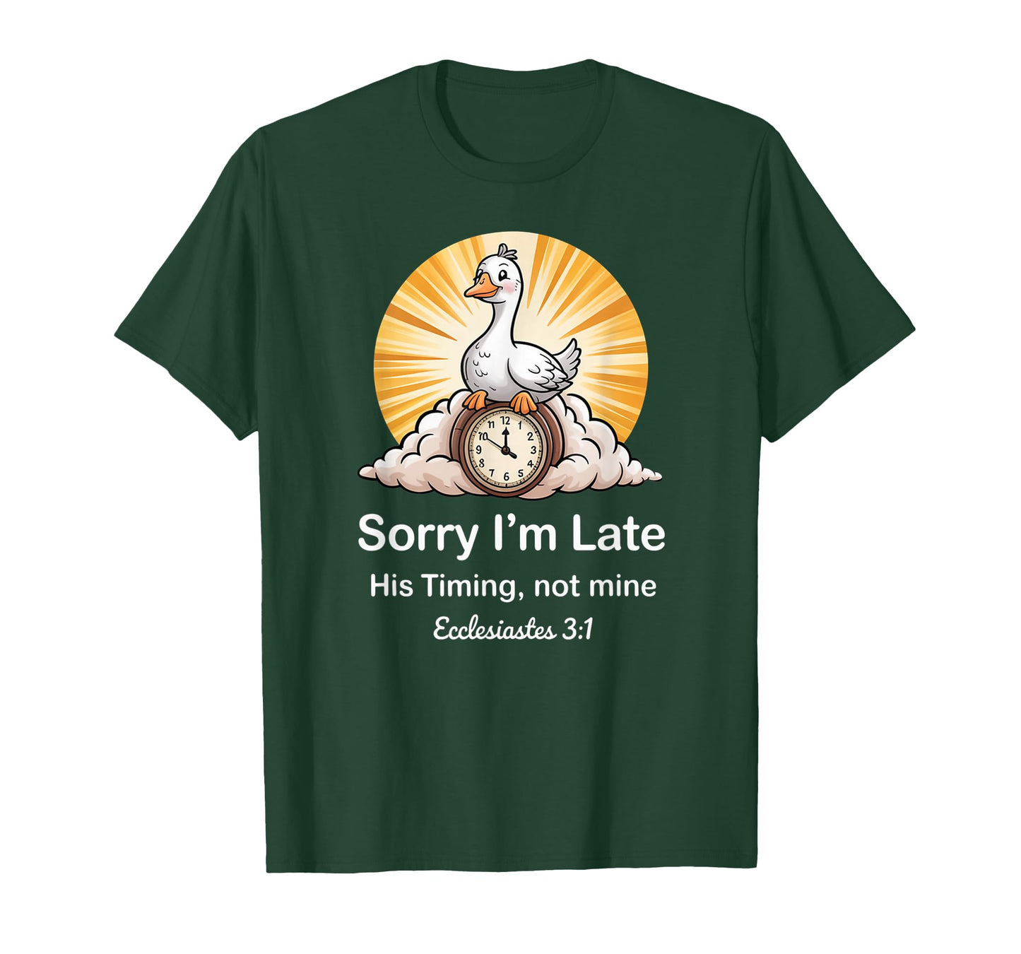 Sorry I'm Late his Timing not Mine, Funny Christian Goose T-Shirt