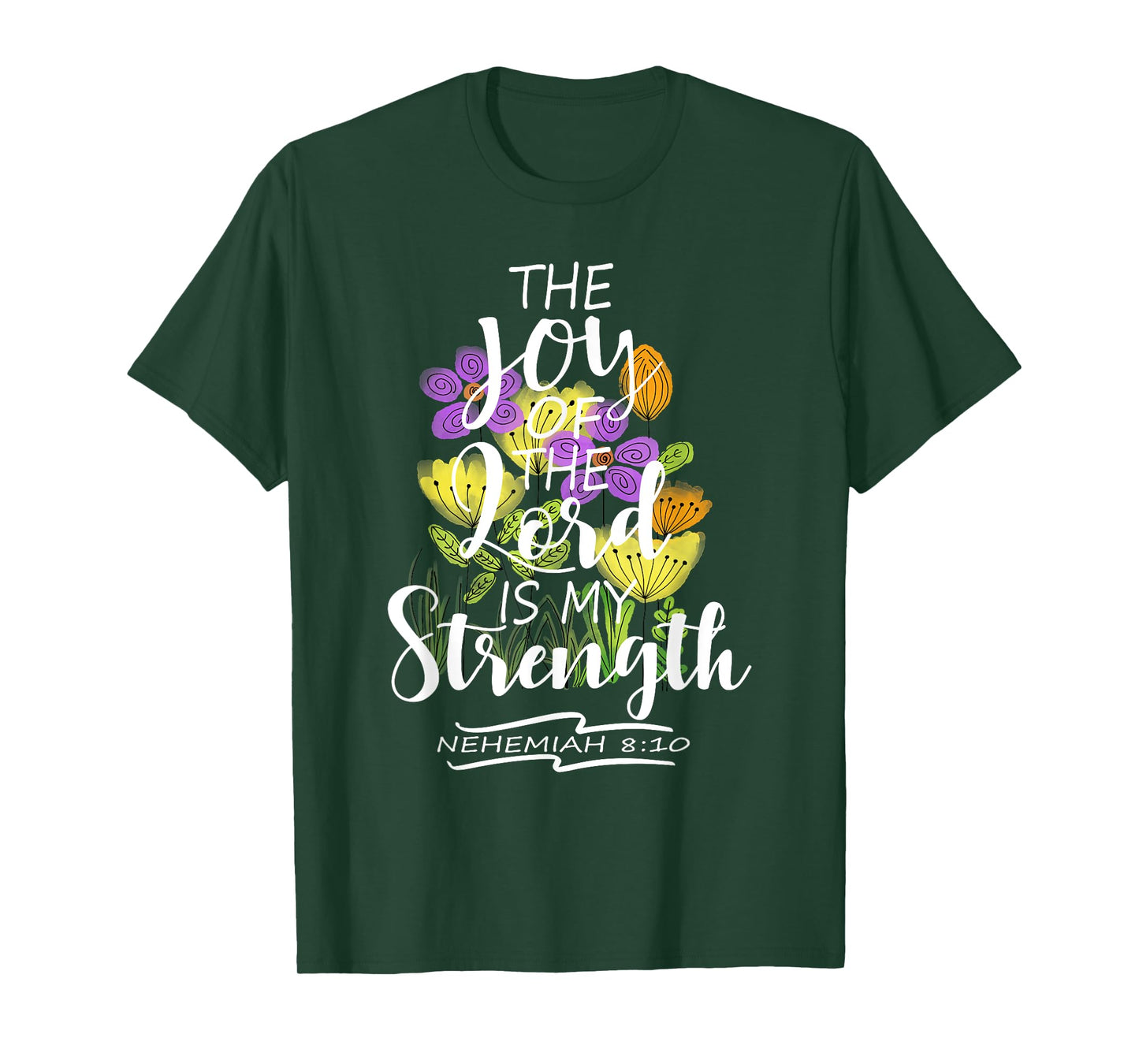 The Joy Of The Lord Is My Strength Pretty Floral Scripture T-Shirt