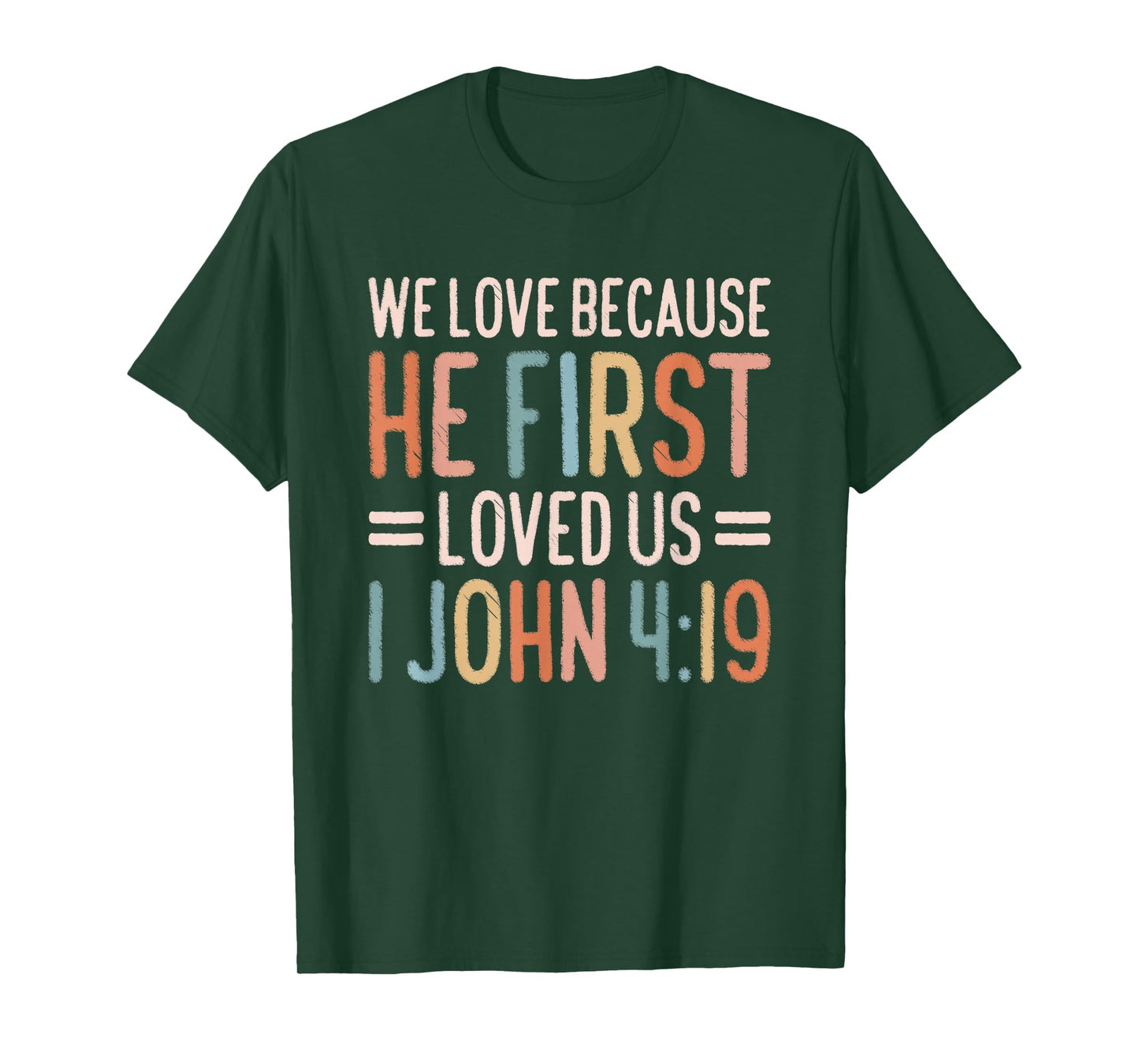 We Love Because He First Loved Us T-Shirt