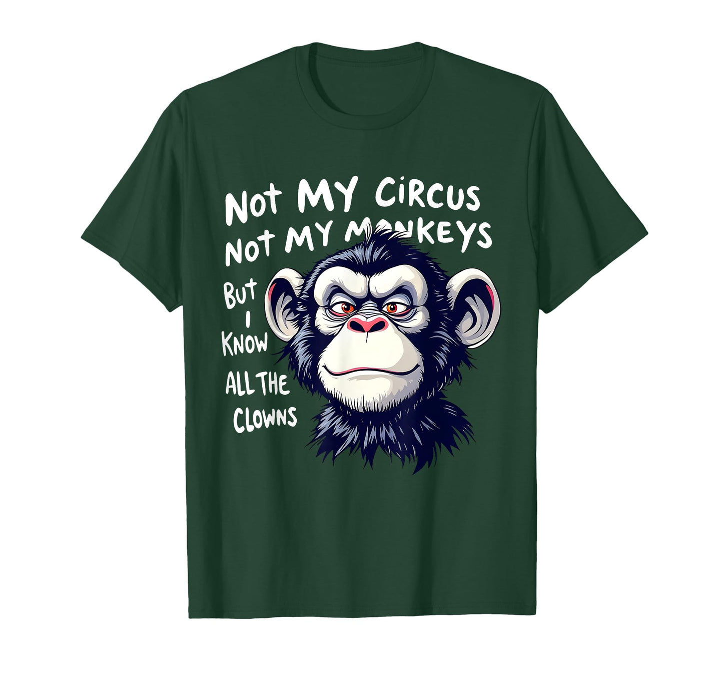 Not My Circus Not My Monkeys But I Know All The Clowns Men T-Shirt