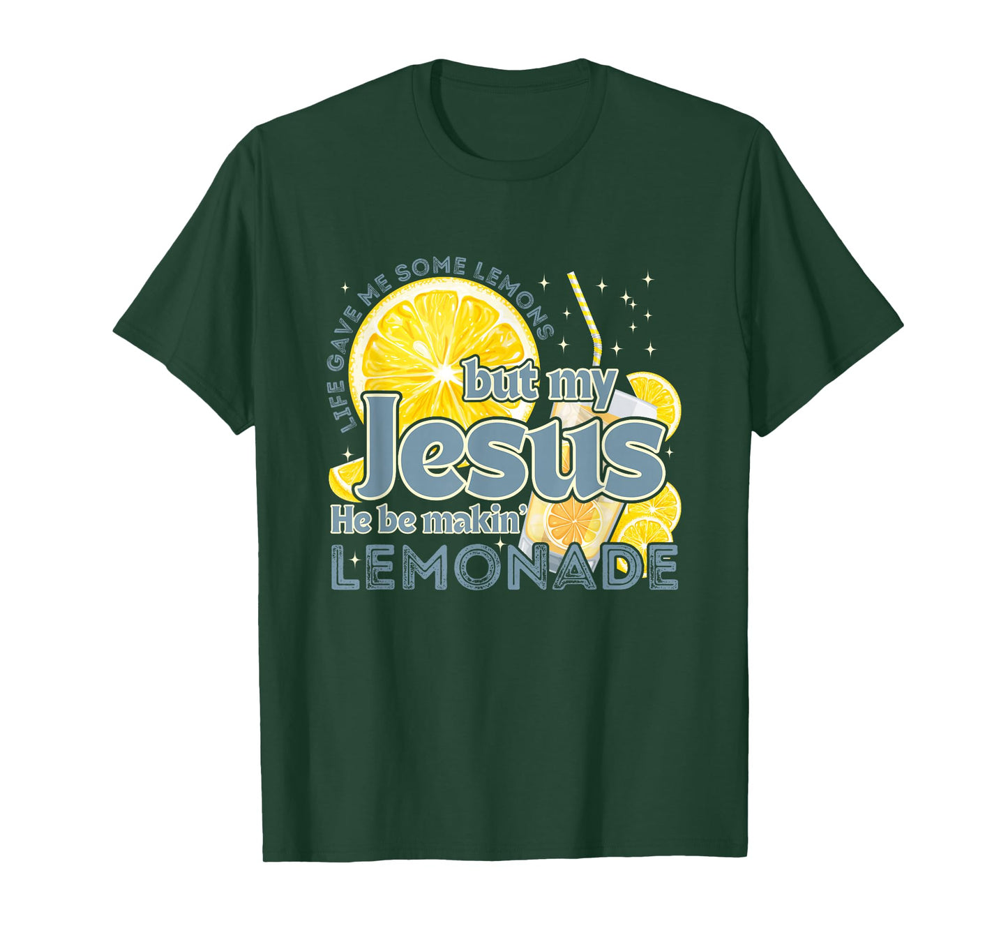 Life Gave Me Some Lemons But My Jesus He Be Makin' Lemonade T-Shirt