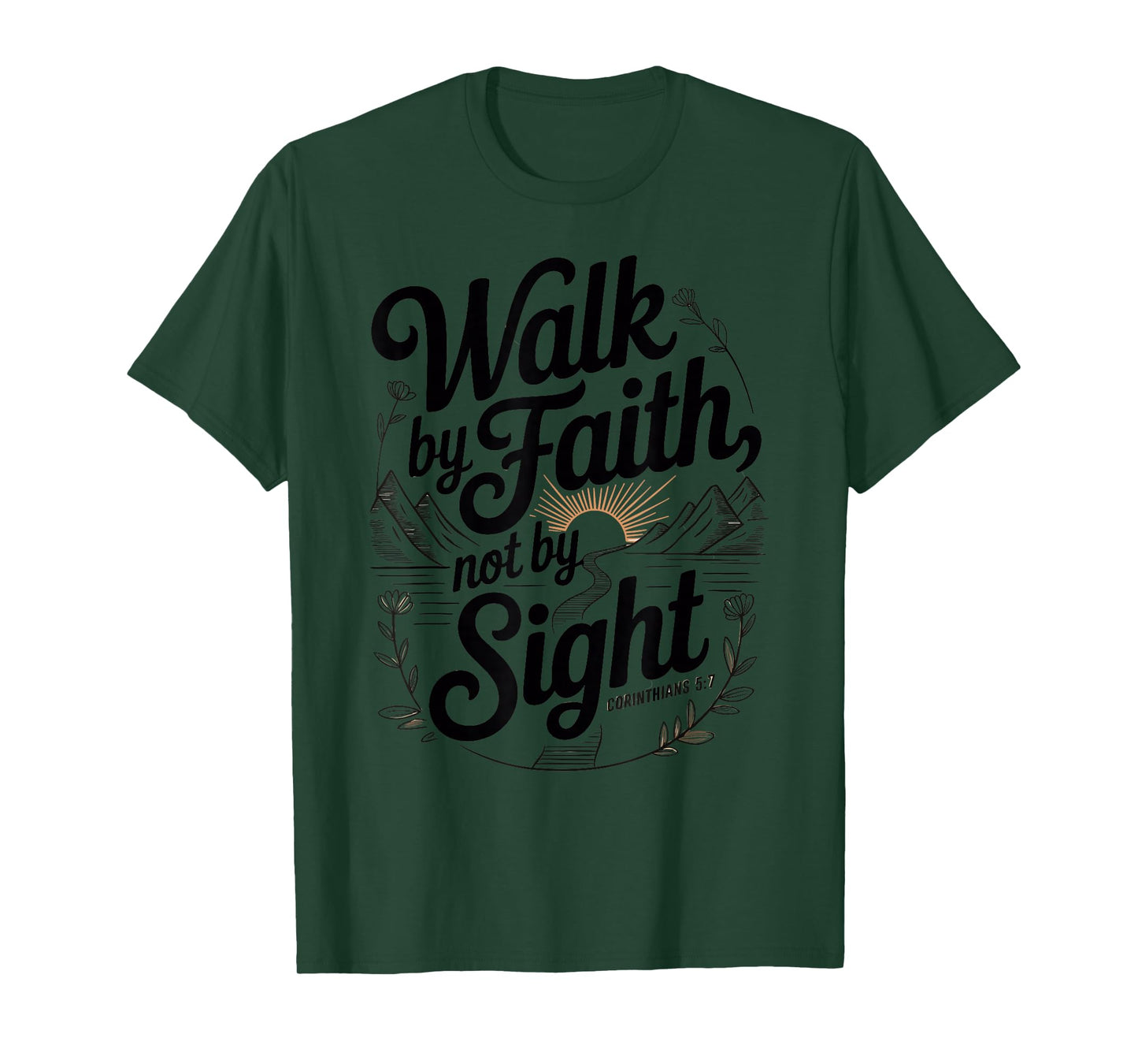 Walk by Faith Not by Sight Christian Quote T-Shirt