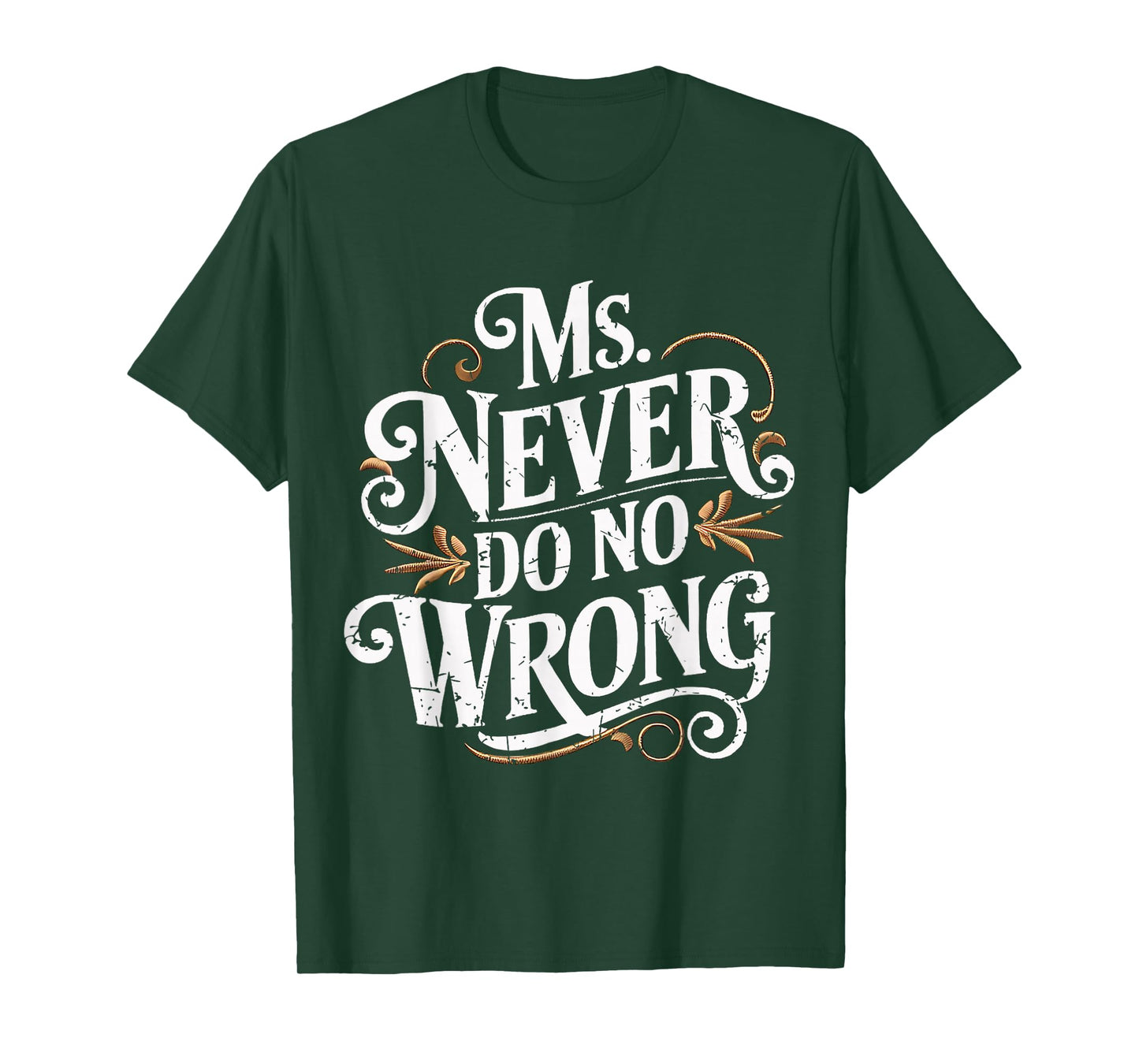 Ms Never Do No Wrong Funny Confident Quote T-Shirt