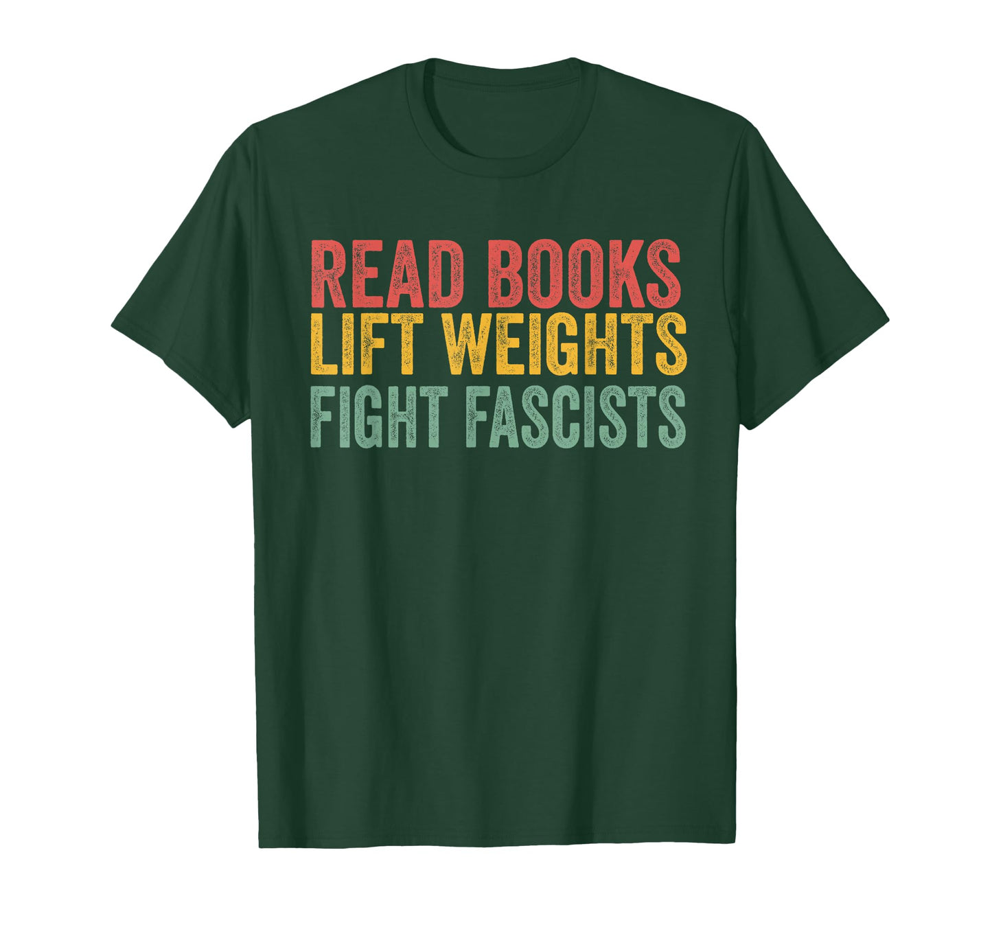 Read Books Lift Weights Fight Fascists Reading Men Women T-Shirt