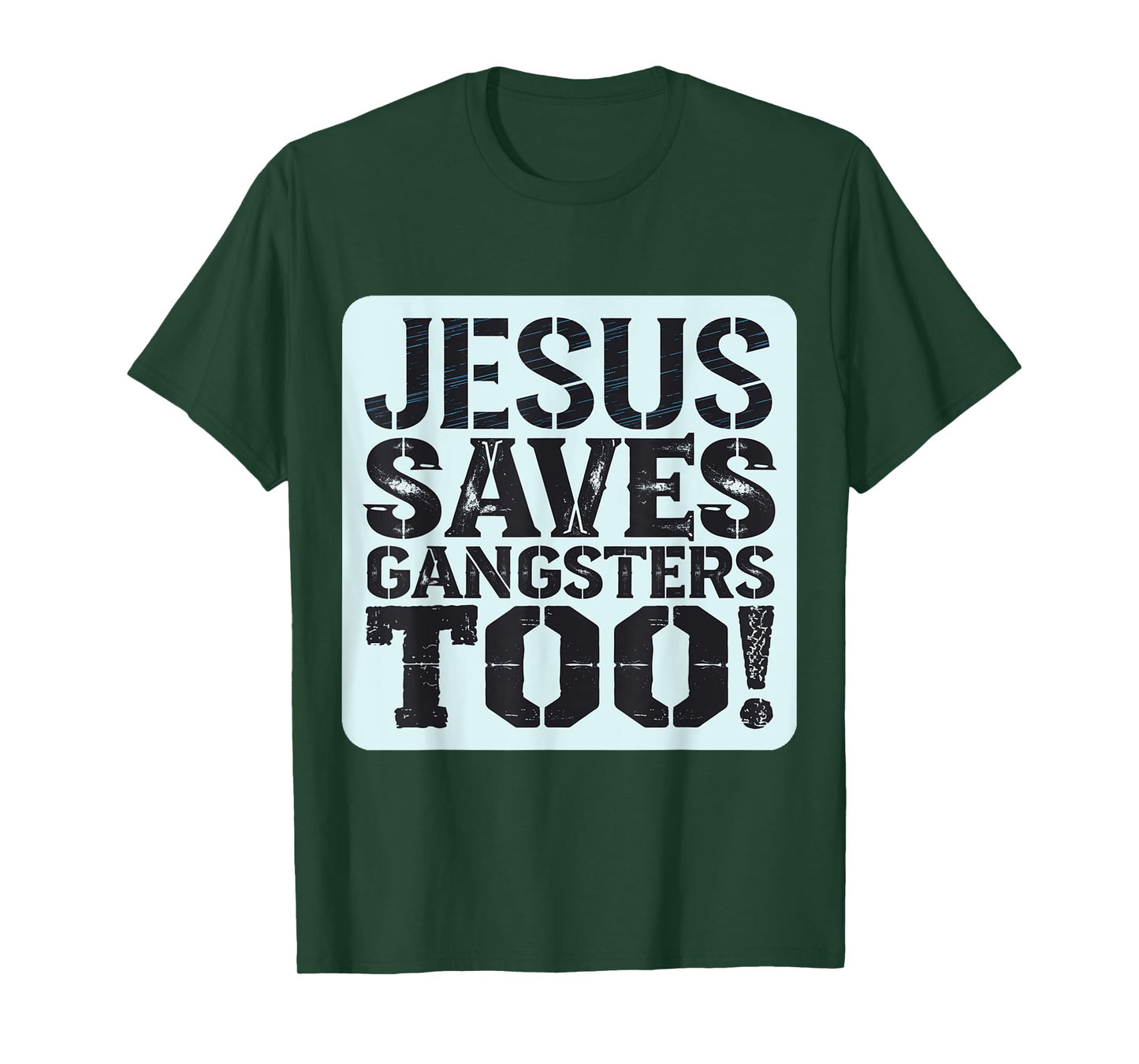 Squabble Up Jesus Saves Gangsters Too! T-Shirt