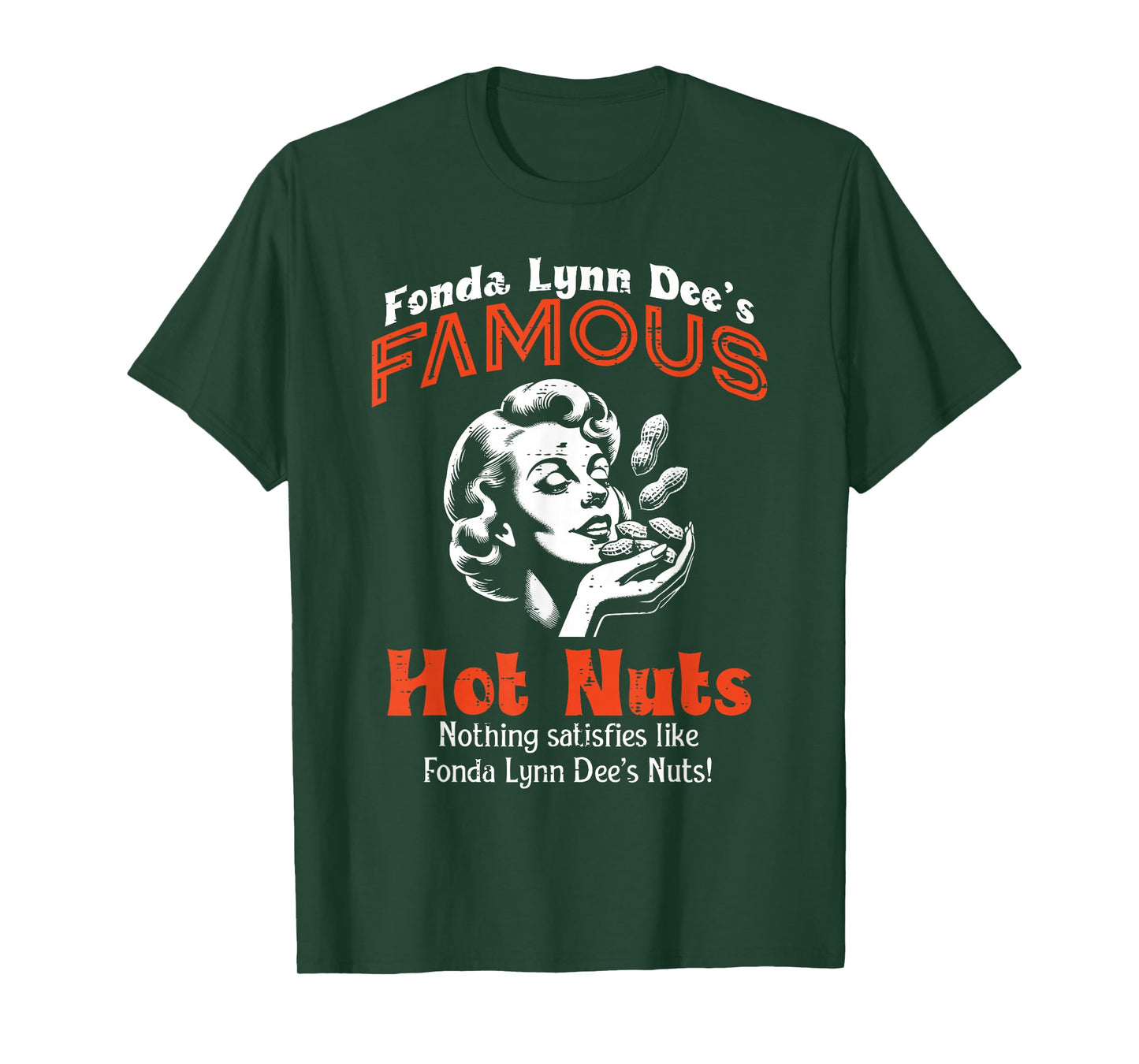 Fonda Lynn Dees Famous Hot Nuts Inappropriate Humor Women T-Shirt