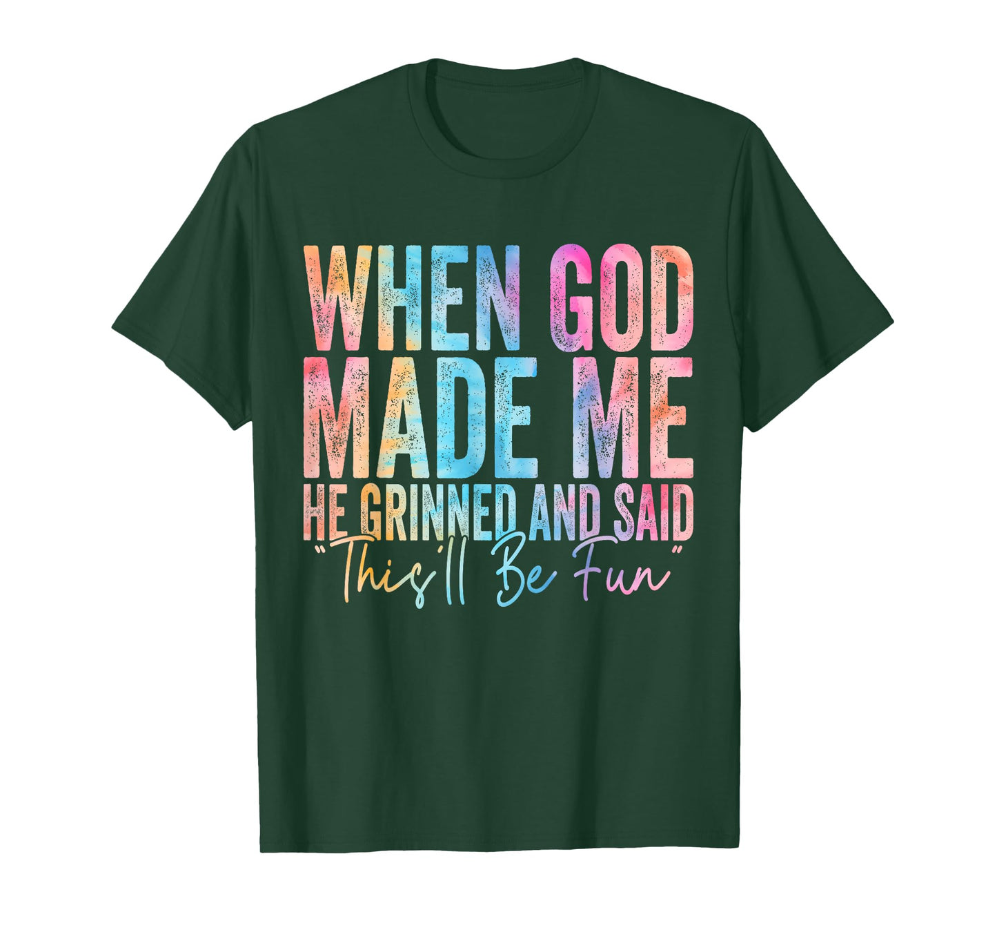 When God Made Me He Grinned and Said Funny Sarcastic Saying T-Shirt
