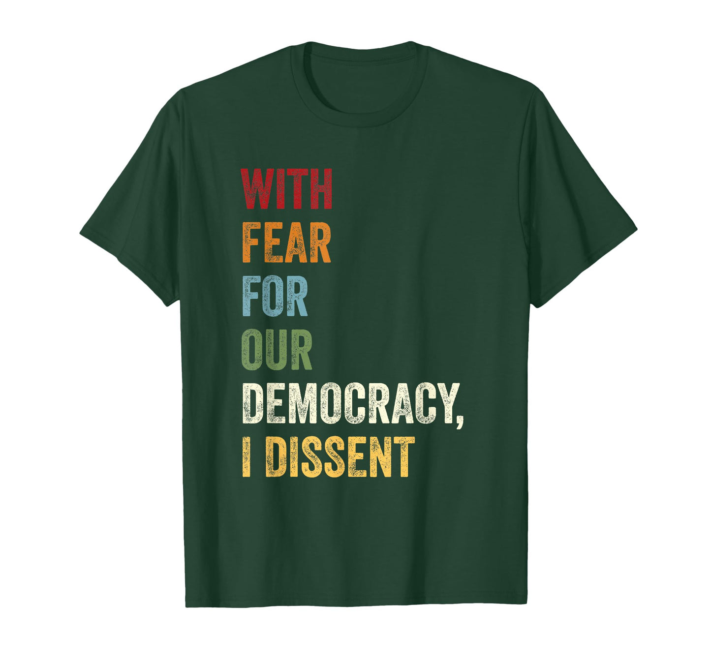 With Fear For Our Democracy I Dissent Quote T-Shirt