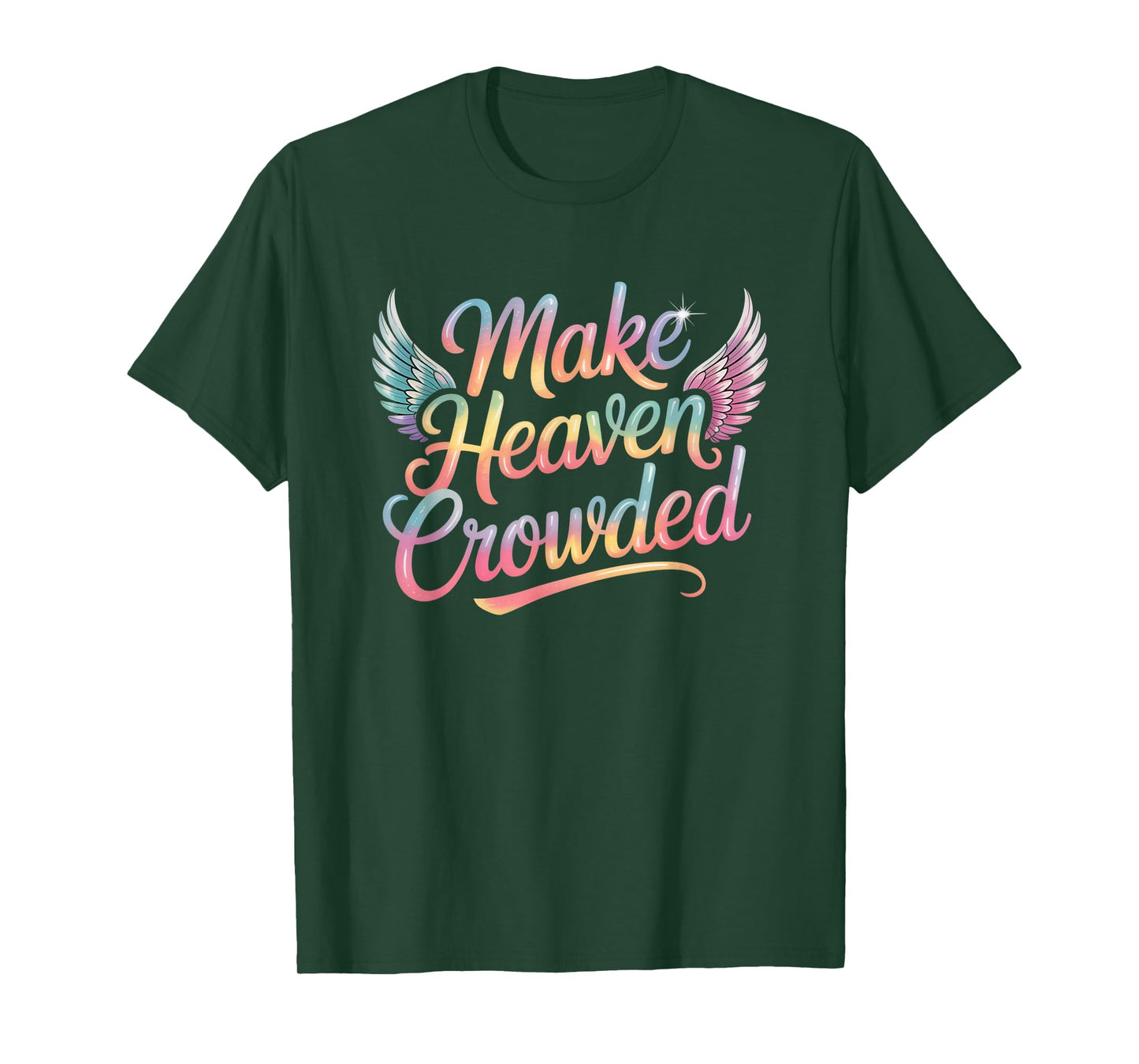 Make Heaven Crowded Christian Faith Design T-Shirt