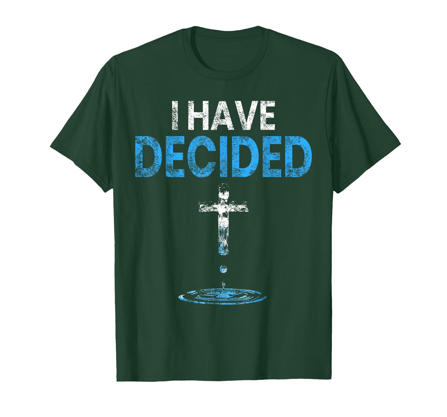 I Have Decided Christian Baptism Cross Water Faith T-Shirt