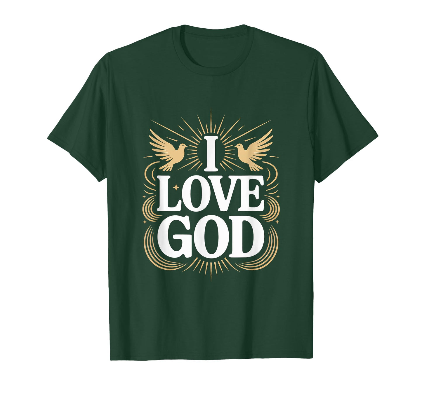 I Love God Spiritual Faith Statement T-Shirt