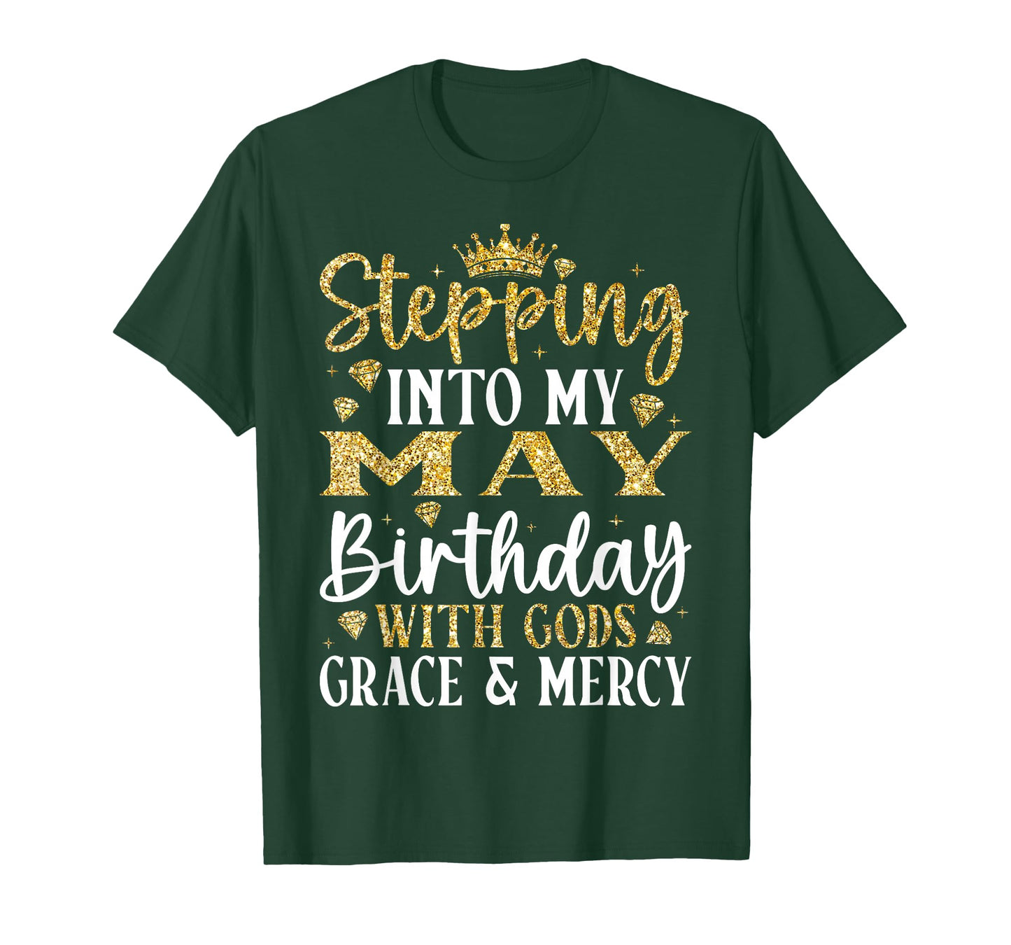 Stepping into My May Birthday with Gods Grace & Mercy T-Shirt