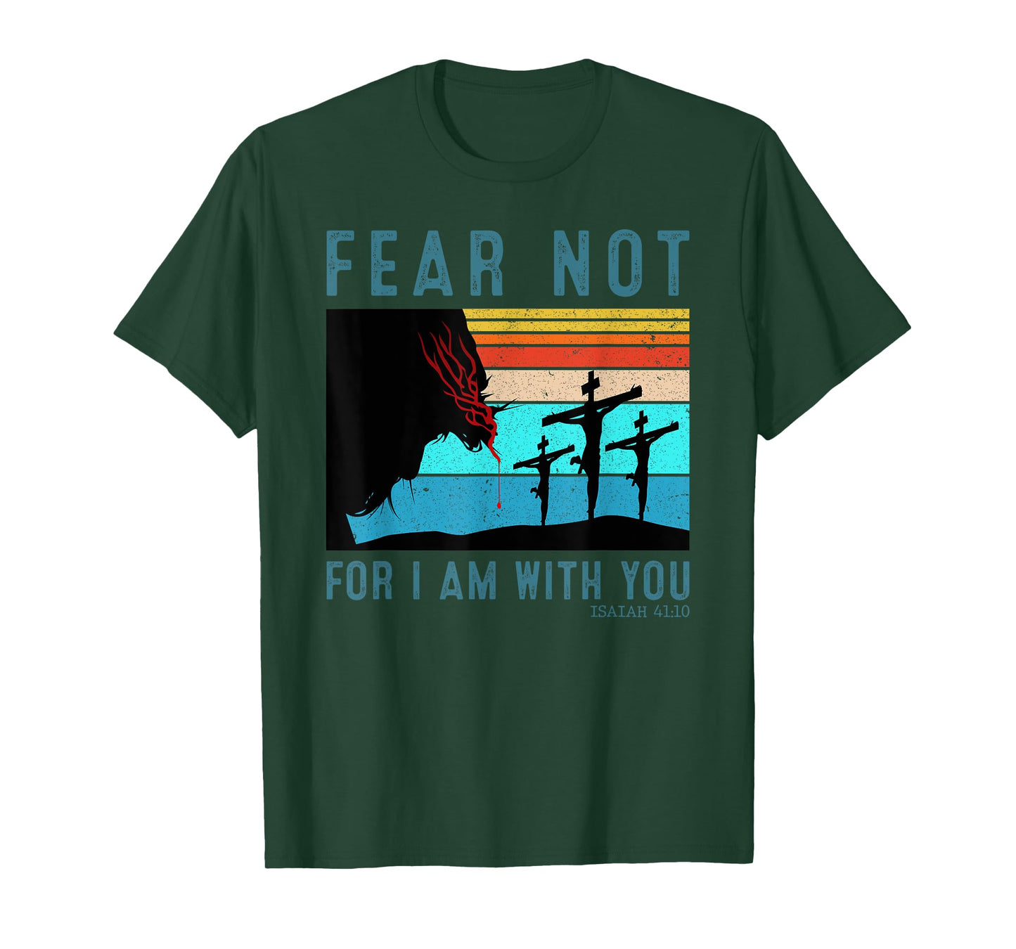 Fear For I Am With You Isaiah 41:10 T-Shirt