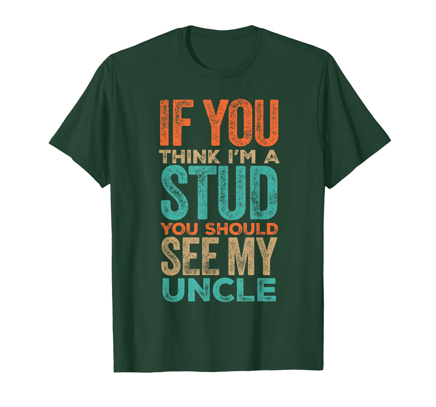 If You Think I’m a Stud You Should See My Uncle Quote T-Shirt