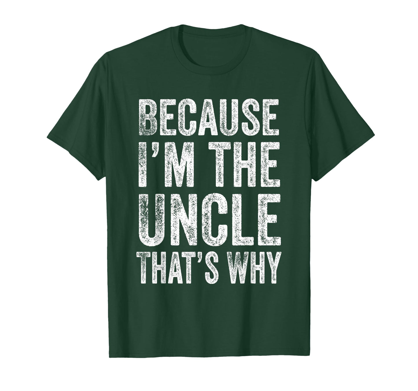 Because I’m the Uncle That’s Why Father's Day Uncle T-Shirt