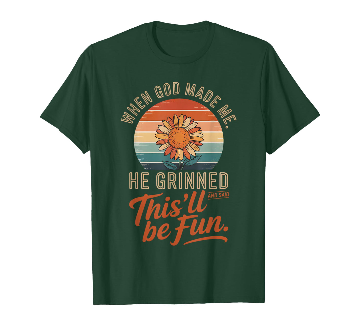 When God Made Me He Grinned and Said Funny Christian T-Shirt