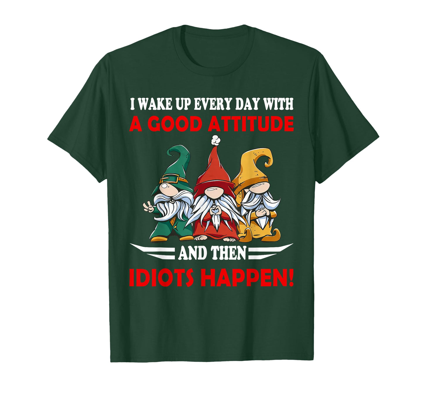 I Wake up Every Day With A Good Attitude Funny Gnome Saying T-Shirt
