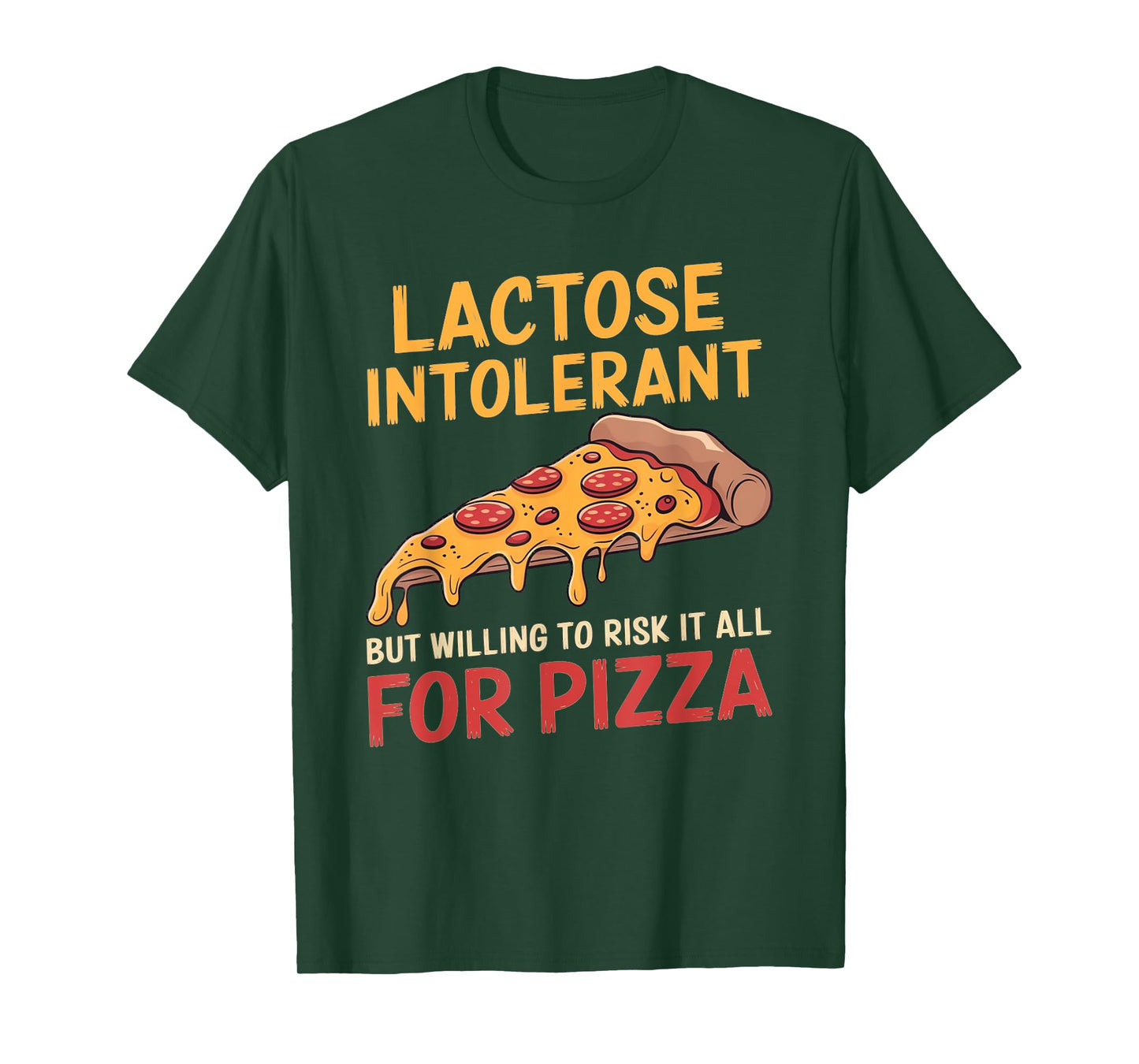 Funny Lactose Intolerant Pizza Lover Design T-Shirt