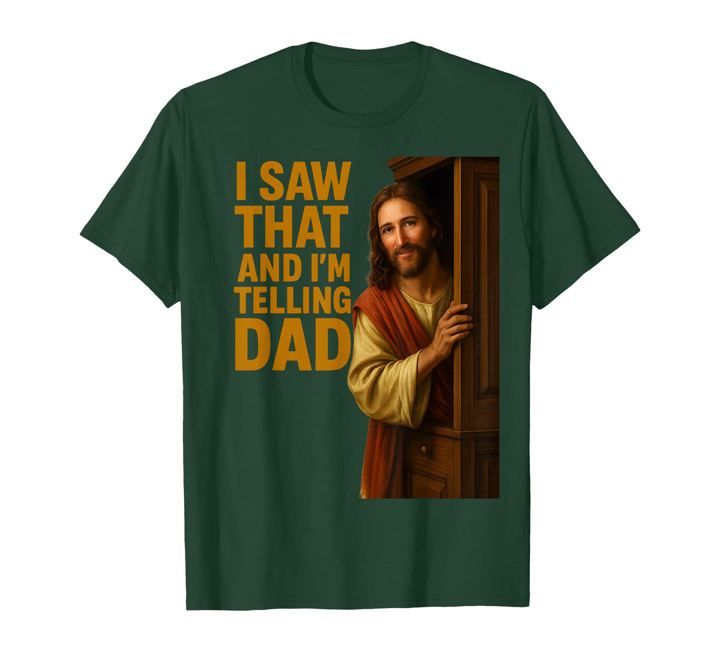 Funny Jesus I Saw That I'm Telling Dad Funny Religious T-Shirt