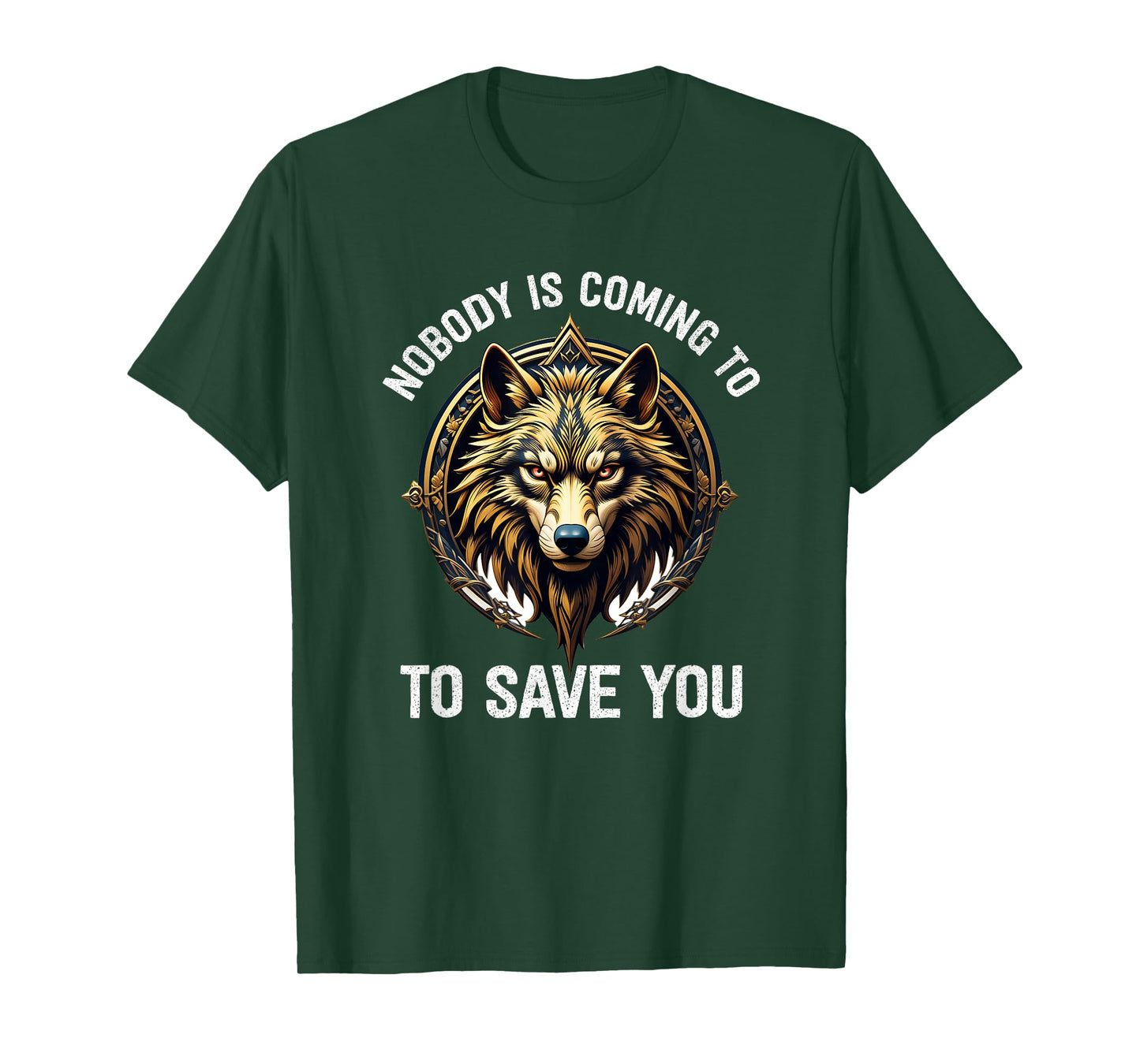 Nobody Is Coming To Save You T-Shirt