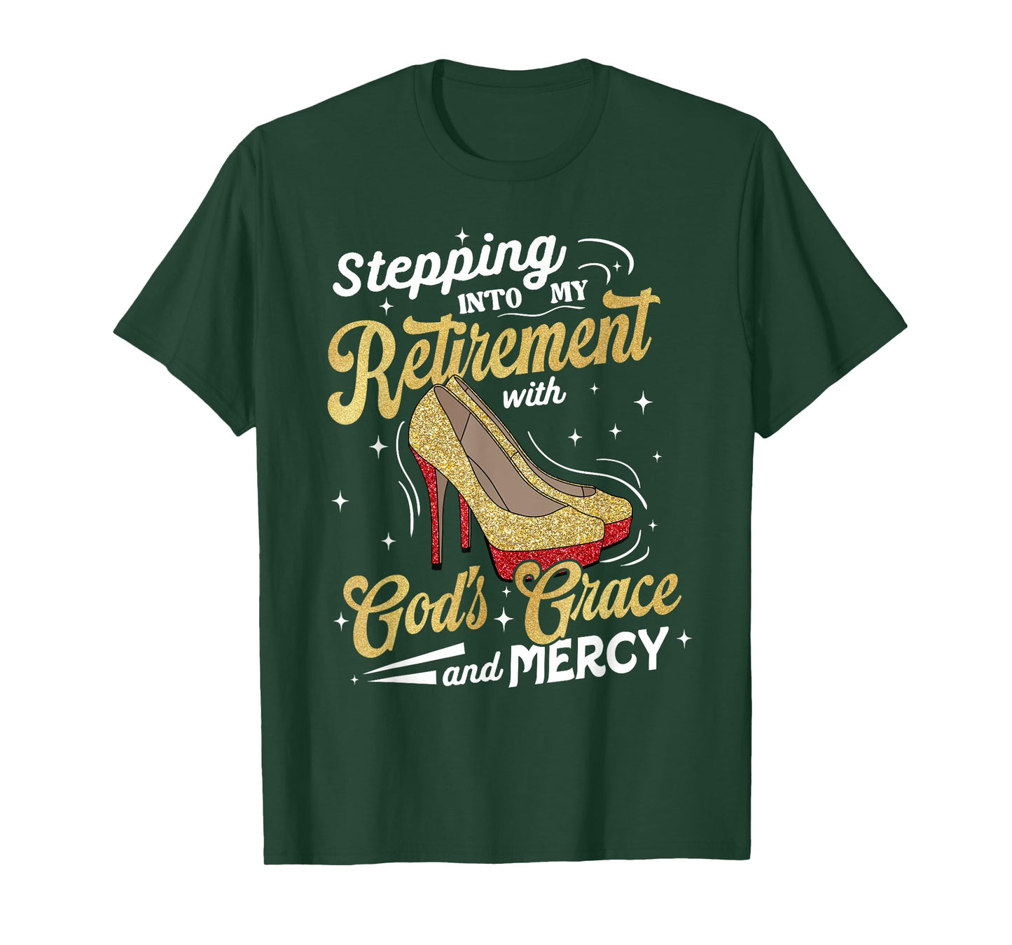 Stepping Into My Retirement with Gods Grace Mercy T-Shirt
