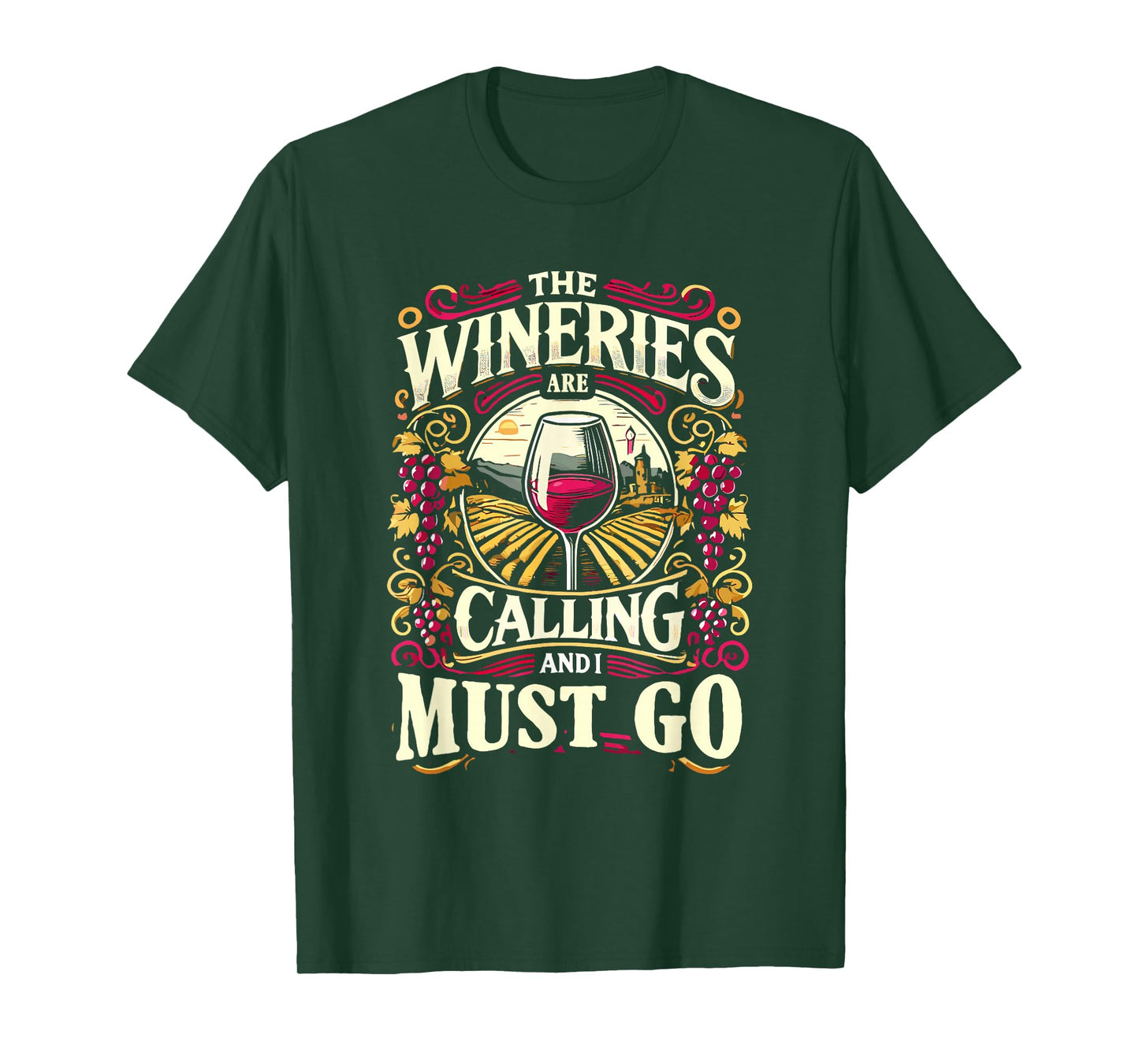 Wineries Are Calling And I Must Go Wine Tasting Wine Lover T-Shirt