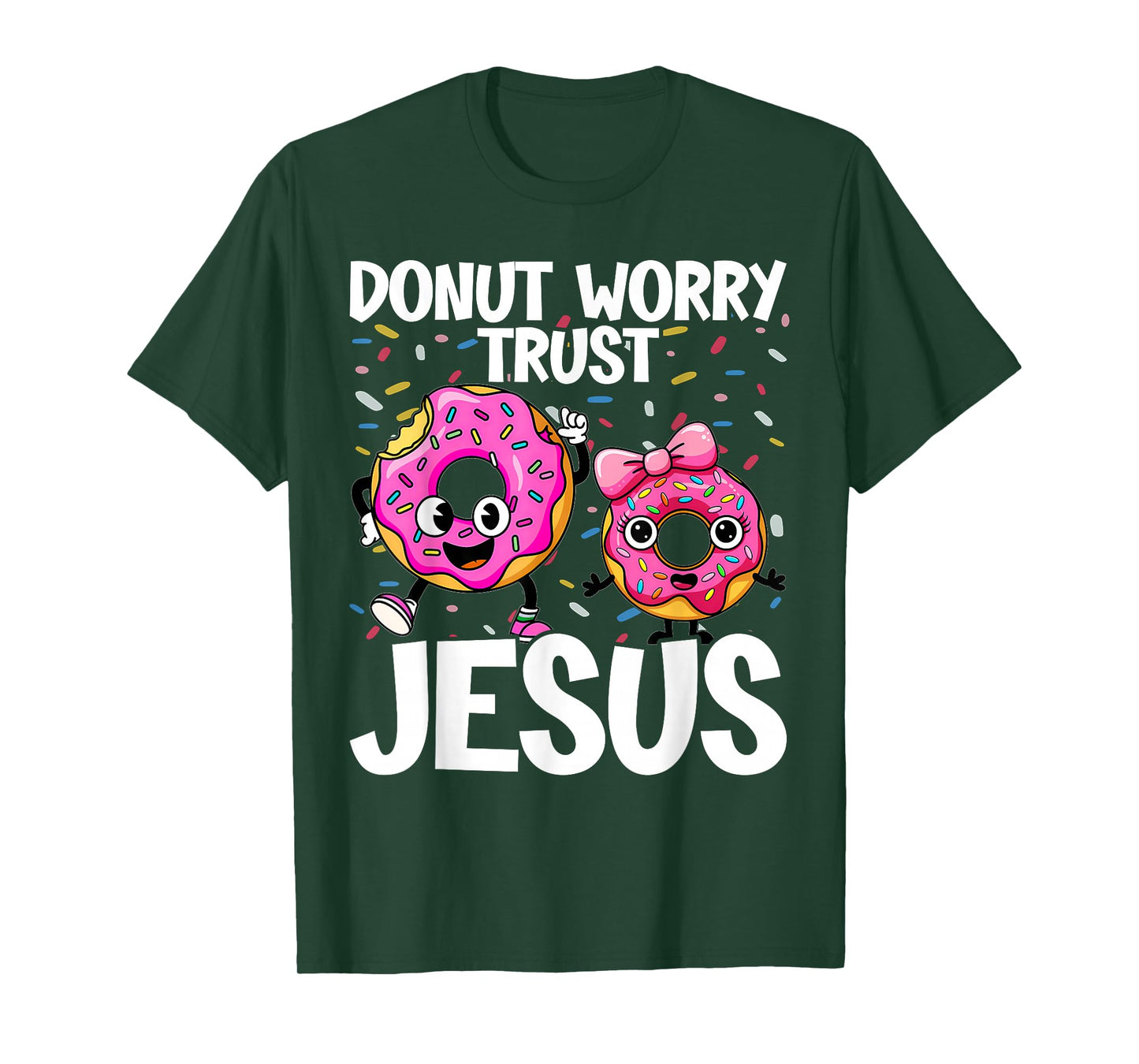 Donut Worry Trust Jesus - Funny Christian Pun - Happy Donuts T-Shirt